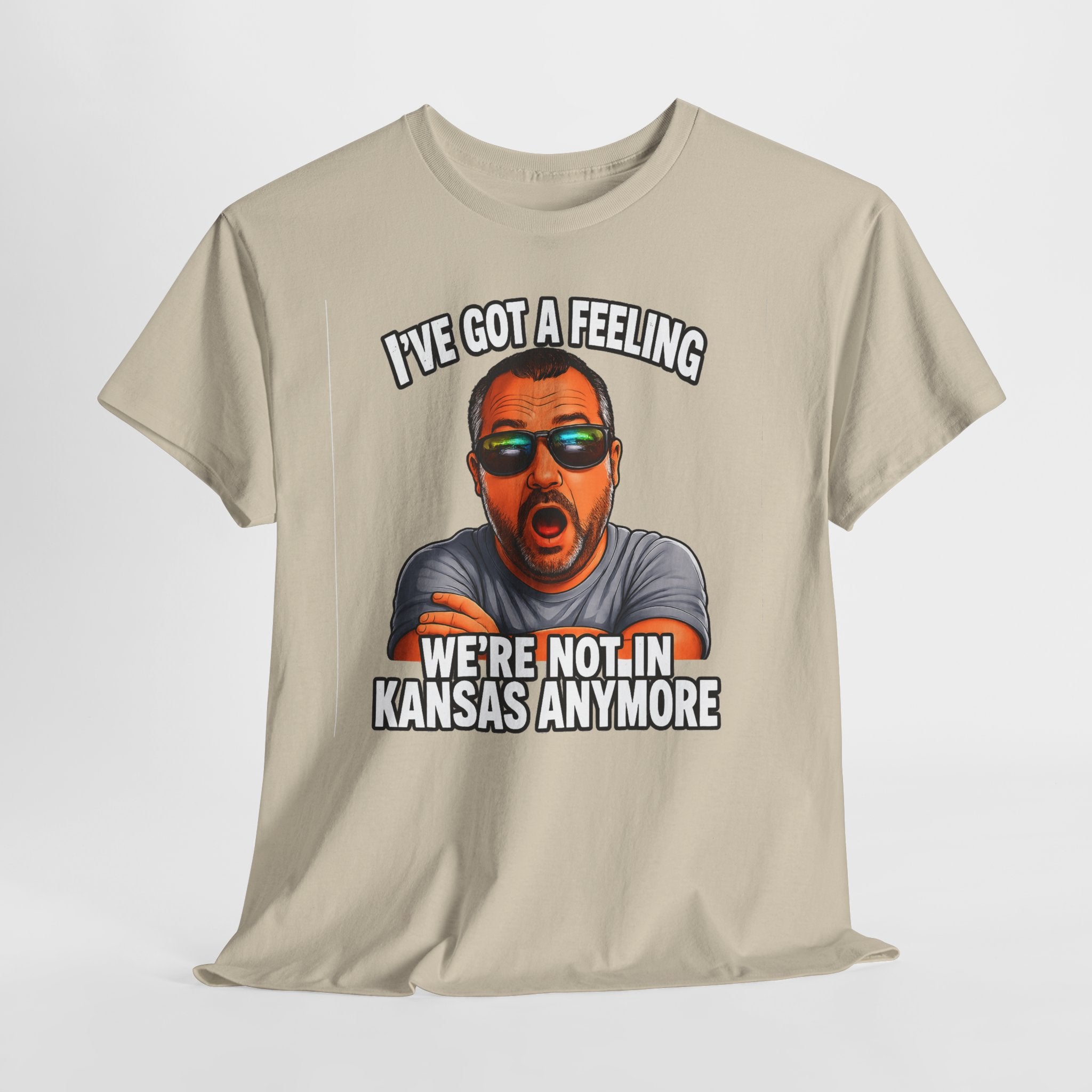T-Shirt — "I’ve Got a Feeling We’re Not in Kansas Anymore" Graphic Tee