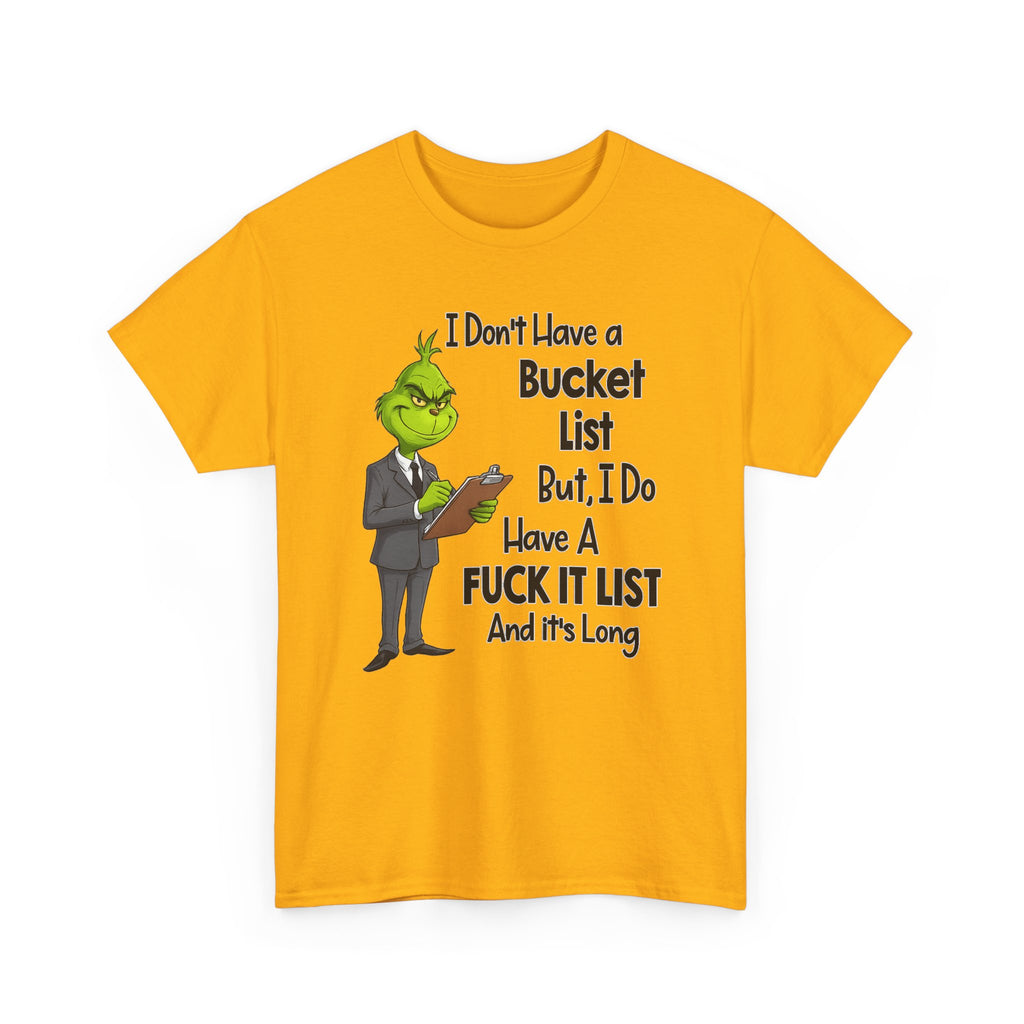 Grumpy Grinch 'I Don't Have a Bucket List' Funny Graphic Tee