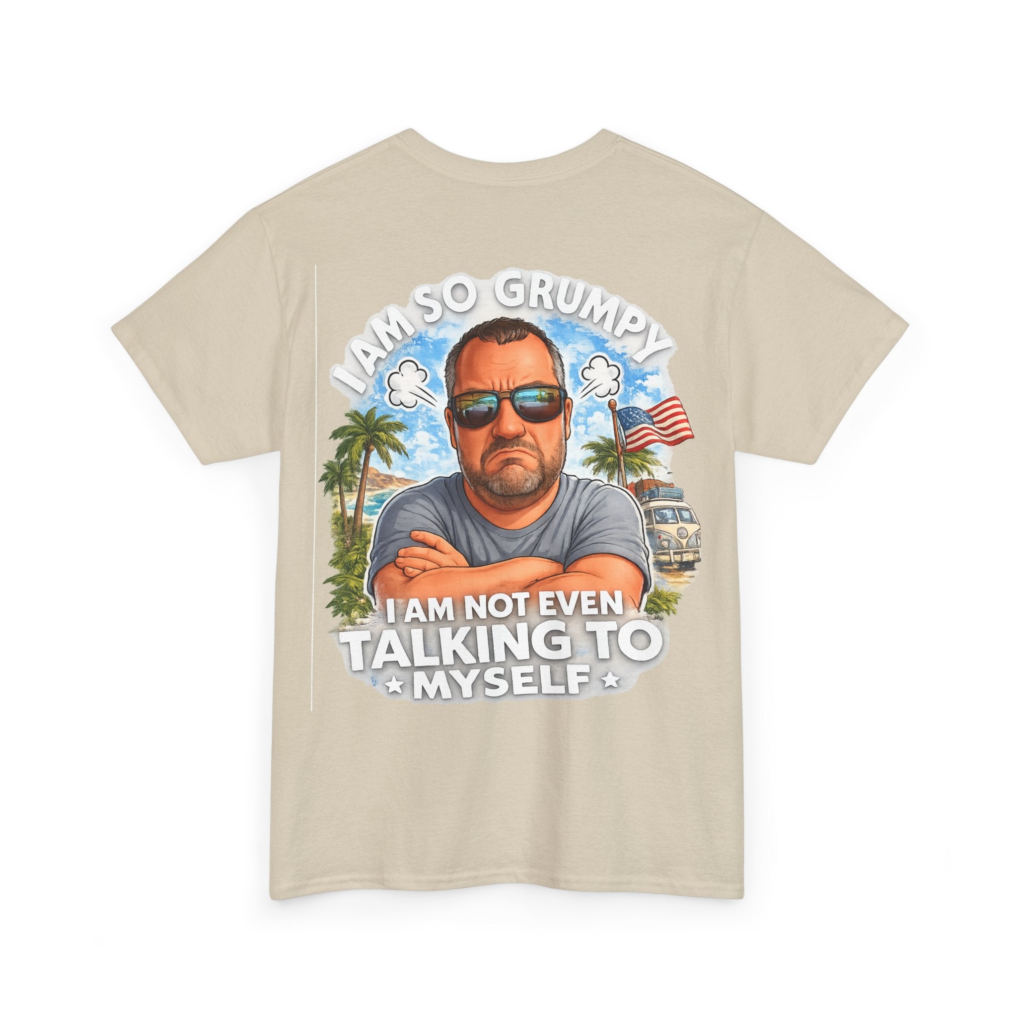 Grumpy Guy Graphic Tee — "I Am So Grumpy I Am Not Even Talking To Myself"