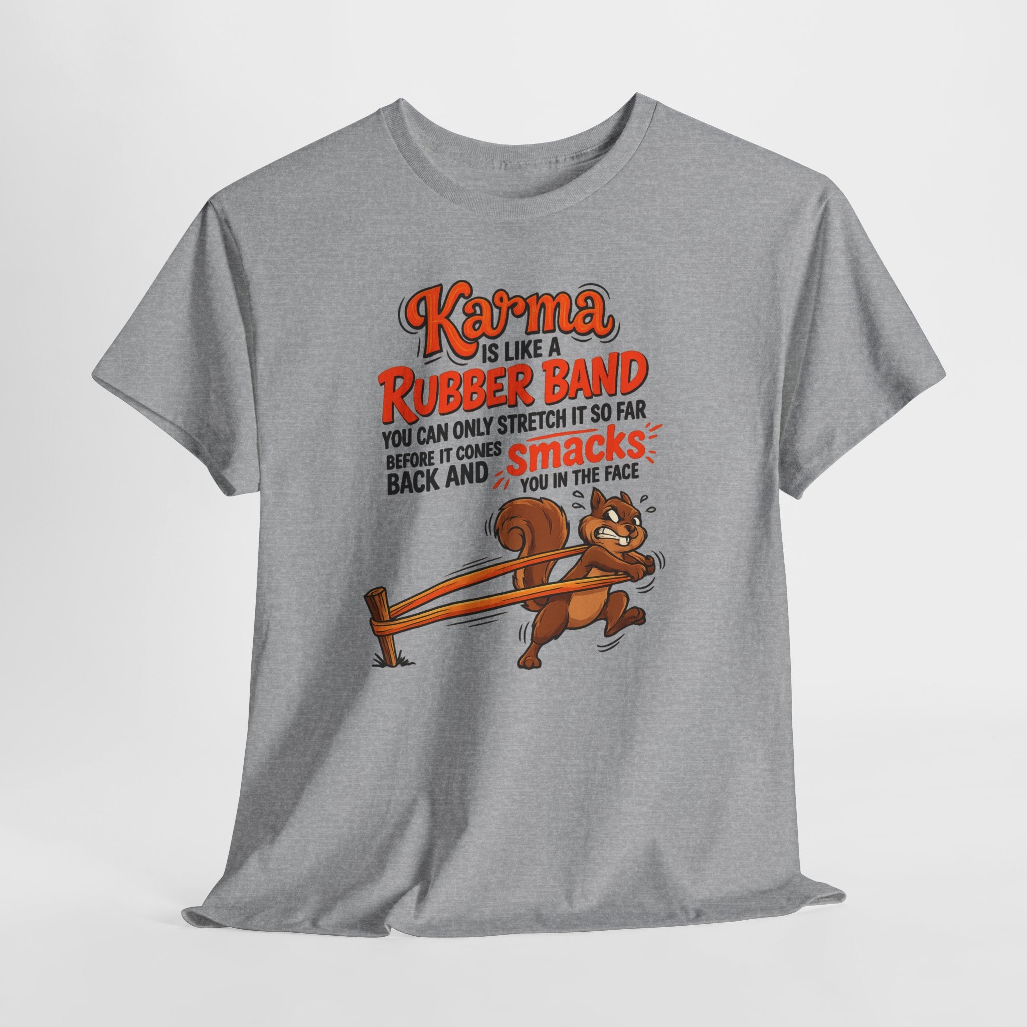 Karma Is Like a Rubber Band Graphic Tee — Funny Squirrel Karma T-Shirt