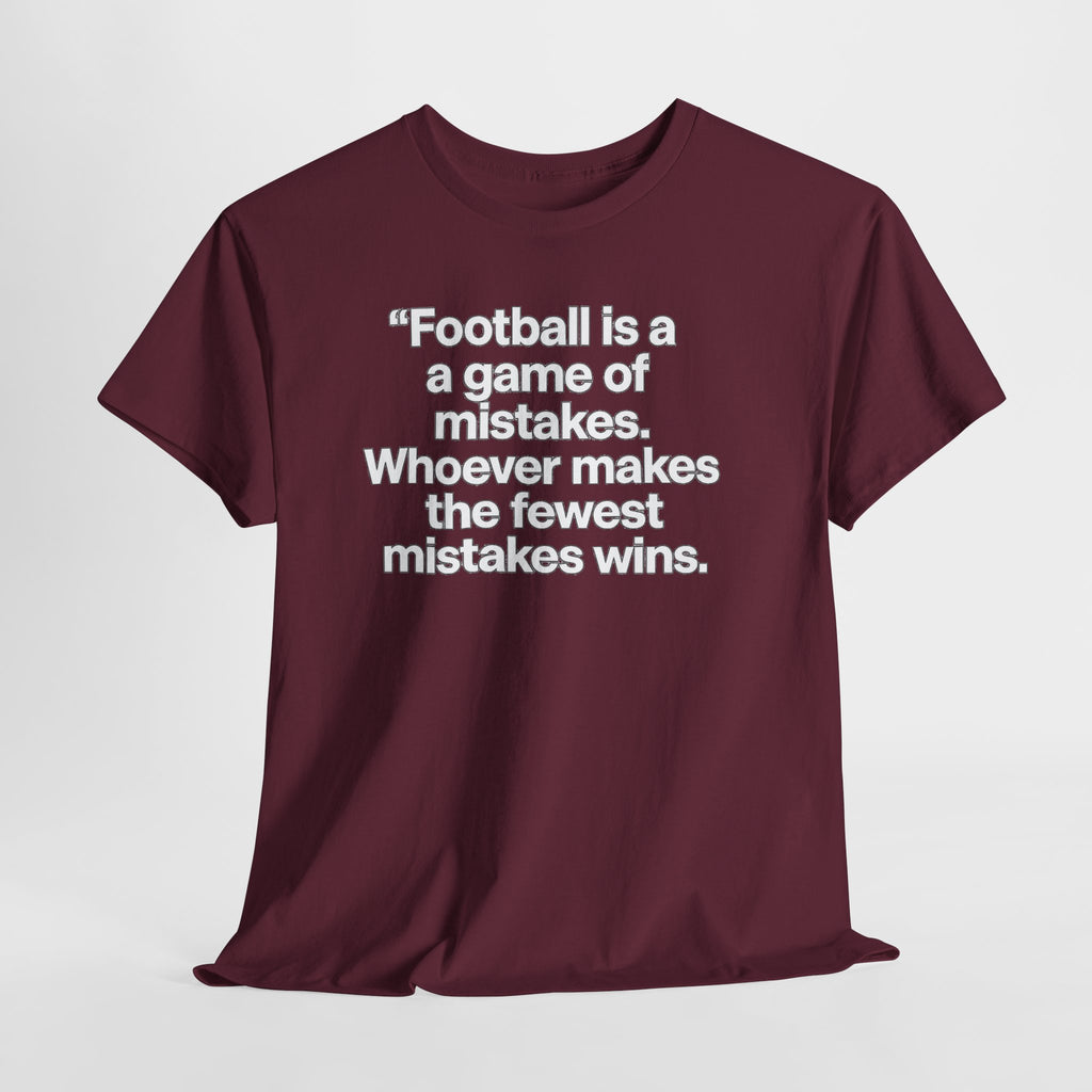 Football Quote T‑Shirt — “Football is a game of mistakes. Whoever makes the fewest mistakes wins.”