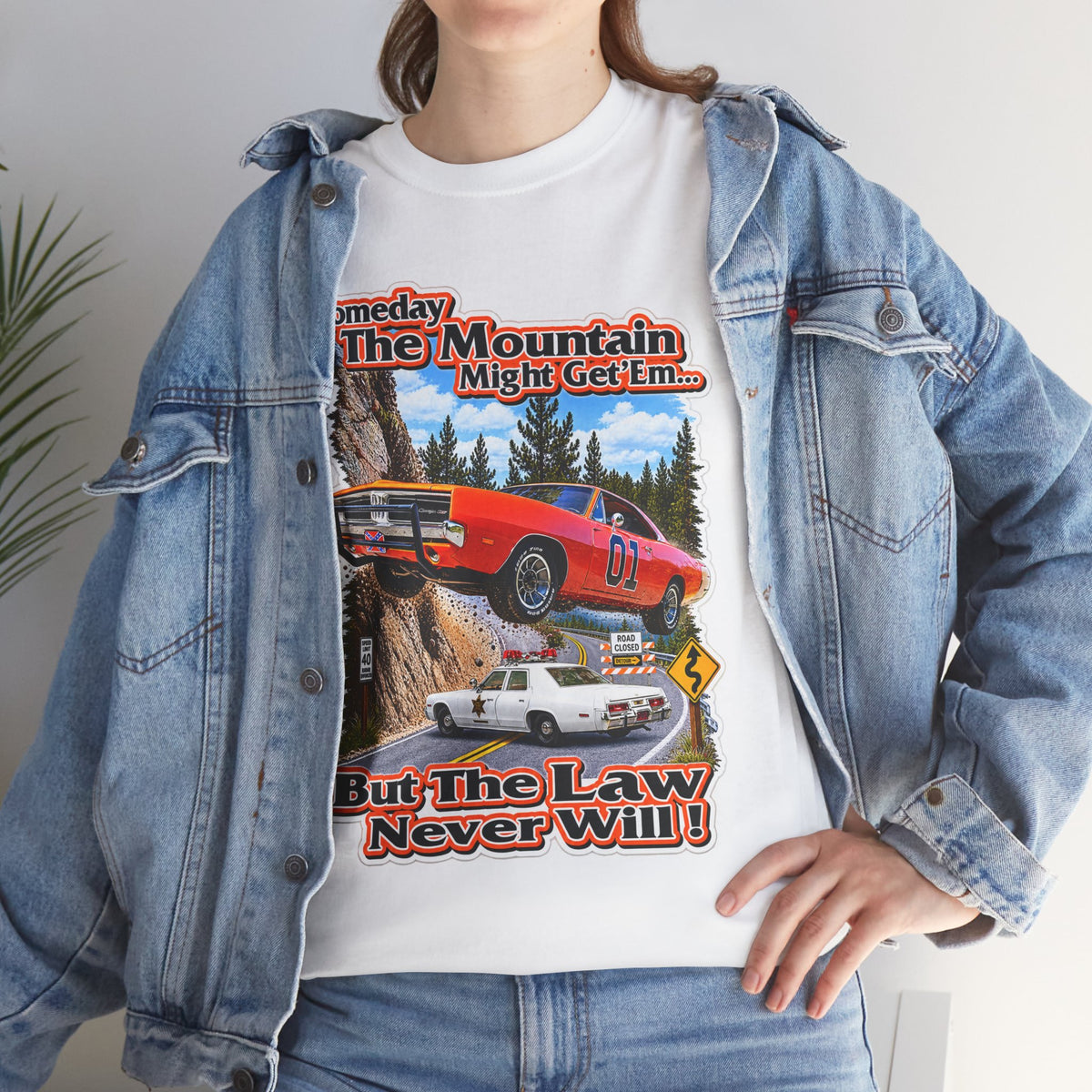 Dukes of Hazard Sometimes the Mountain Might Get ’Em But the Law Never Will Cotton T-Shirt