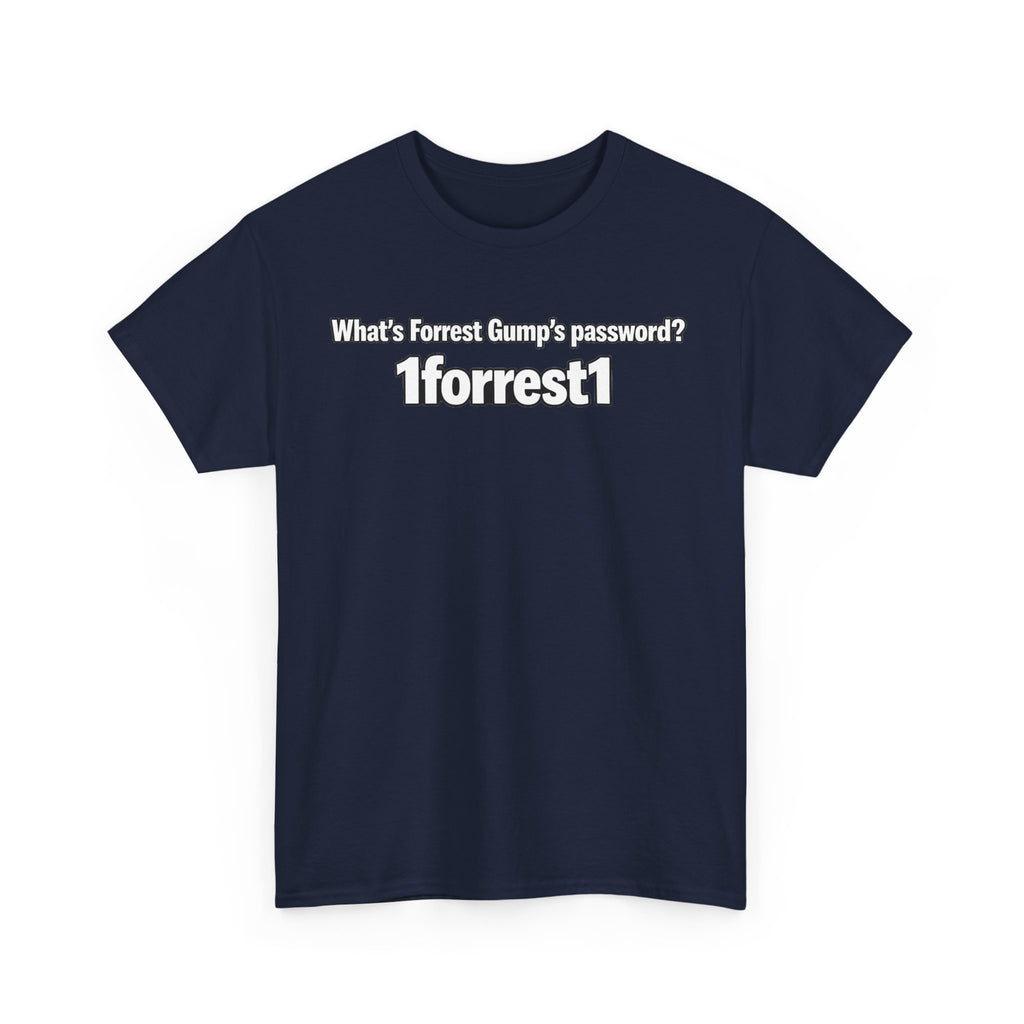 Forrest Gump Password Tee — "What's Forrest Gump's password? 1forrest1"