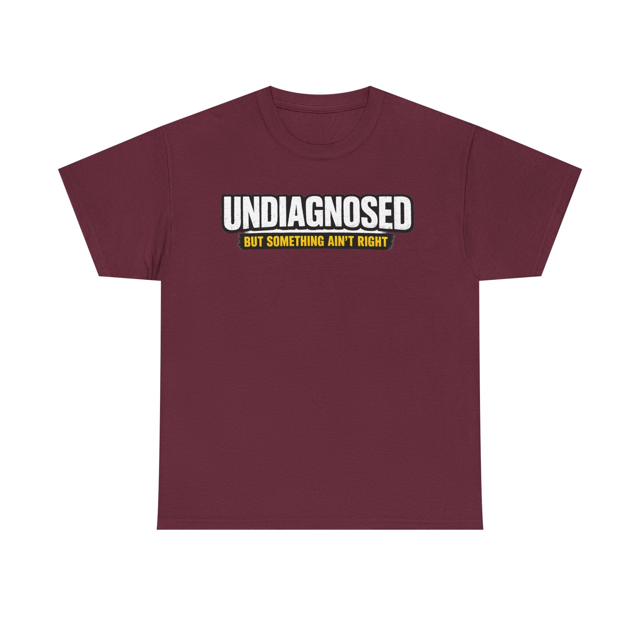 Undiagnosed Tee — "But Something Ain't Right" Awareness T-Shirt