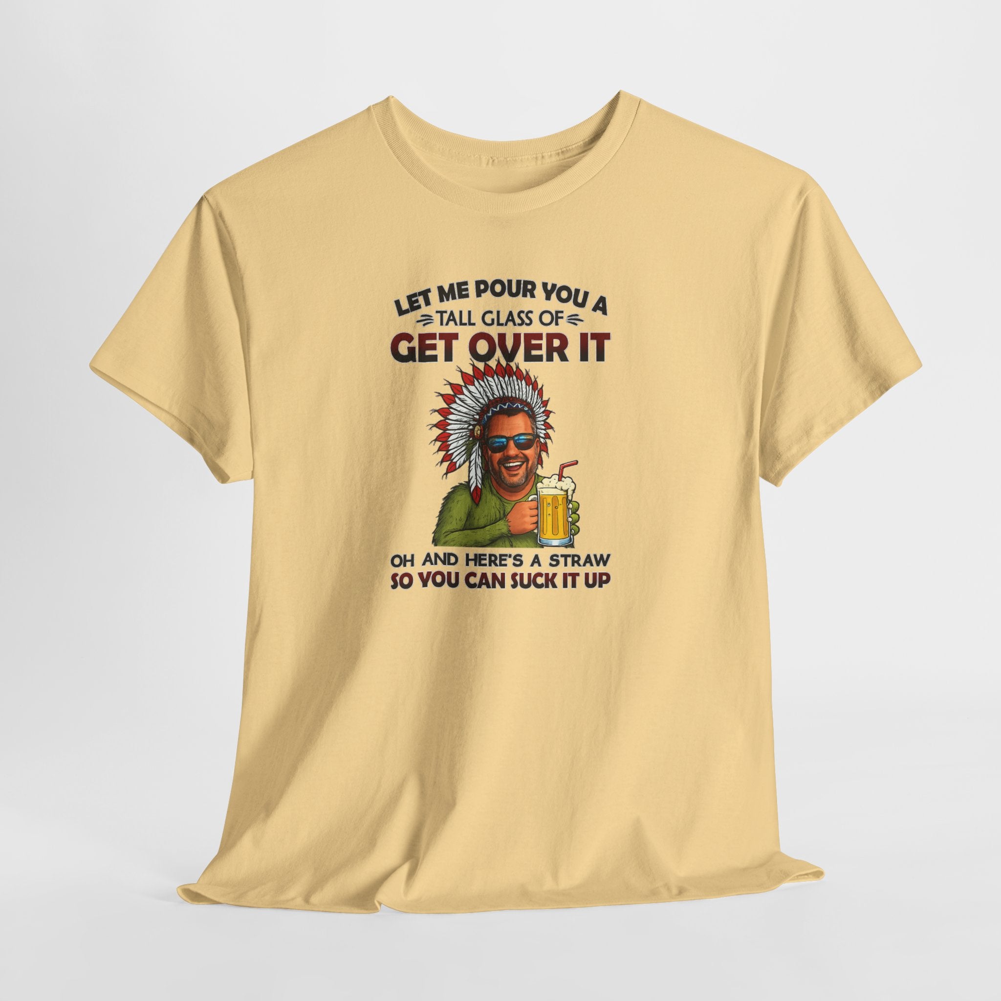 Get Over It Tee – Retro Native Chief Graphic Shirt with 'Let Me Pour You a Tall Glass of Get Over It' Slogan