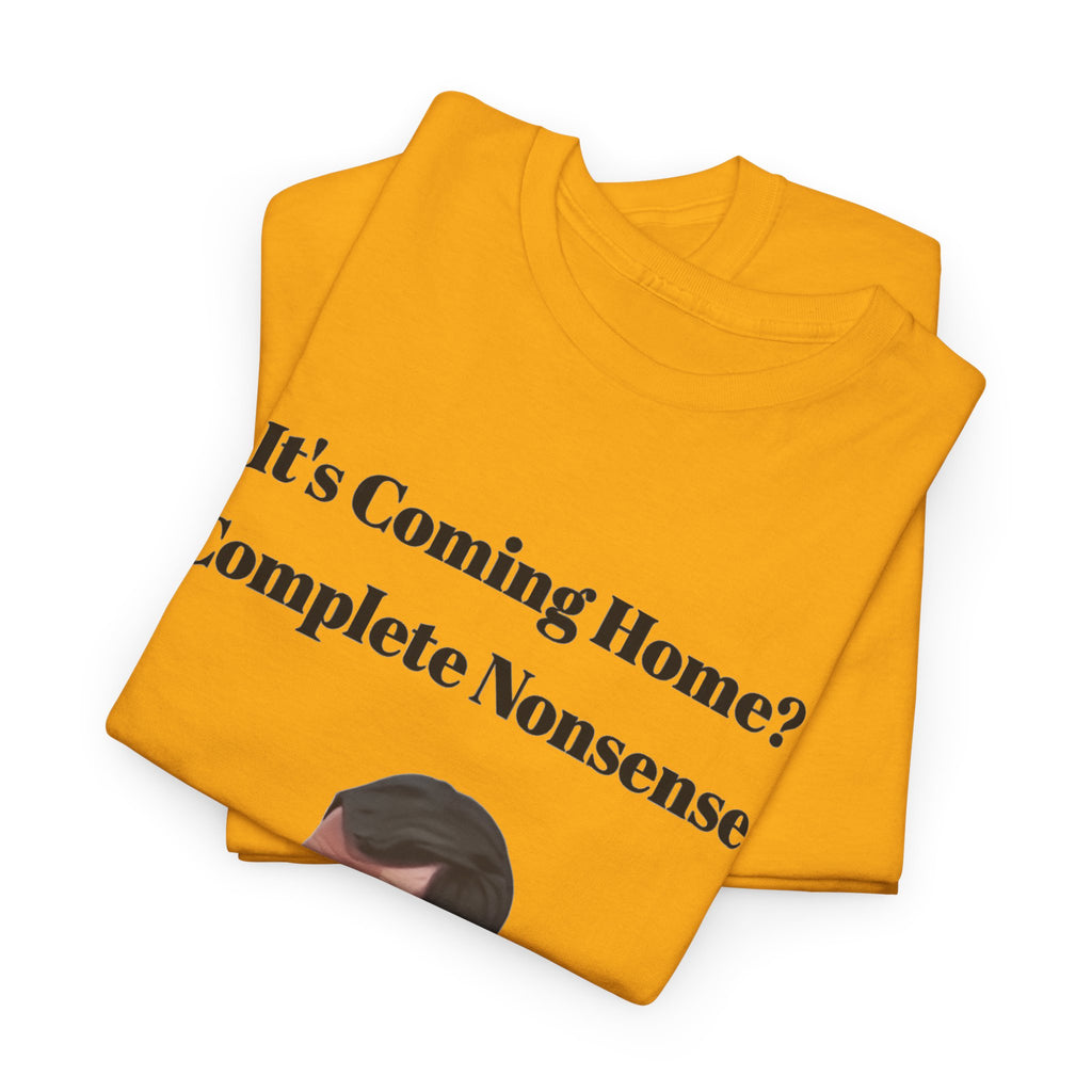 Keane "It's Coming Home? Complete Nonsense!" Soccer Fan T‑Shirt