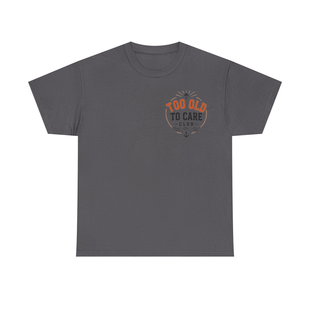 T-Shirt — “Too Old to Care” / “My Give a Damn is Broken” Vintage Beach Graphic Tee