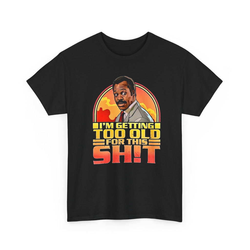 Graphic Tee — "I'm Getting Too Old for This Sh!t" Retro Sunset Design
