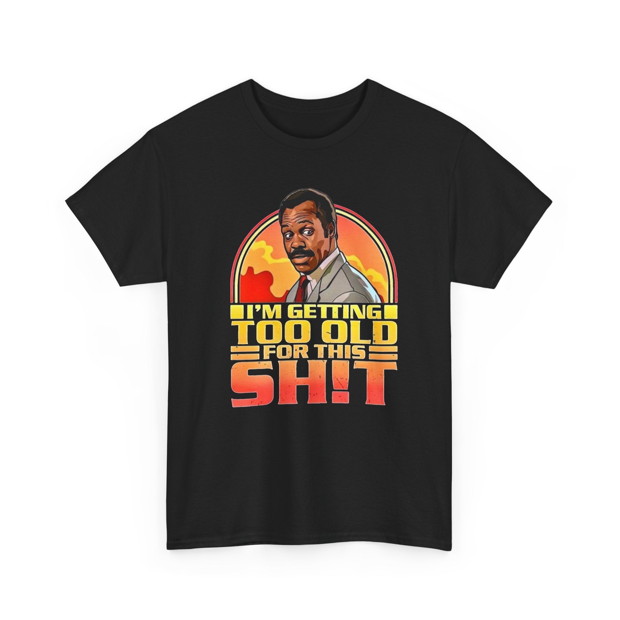 Graphic Tee — "I'm Getting Too Old for This Sh!t" Retro Sunset Design