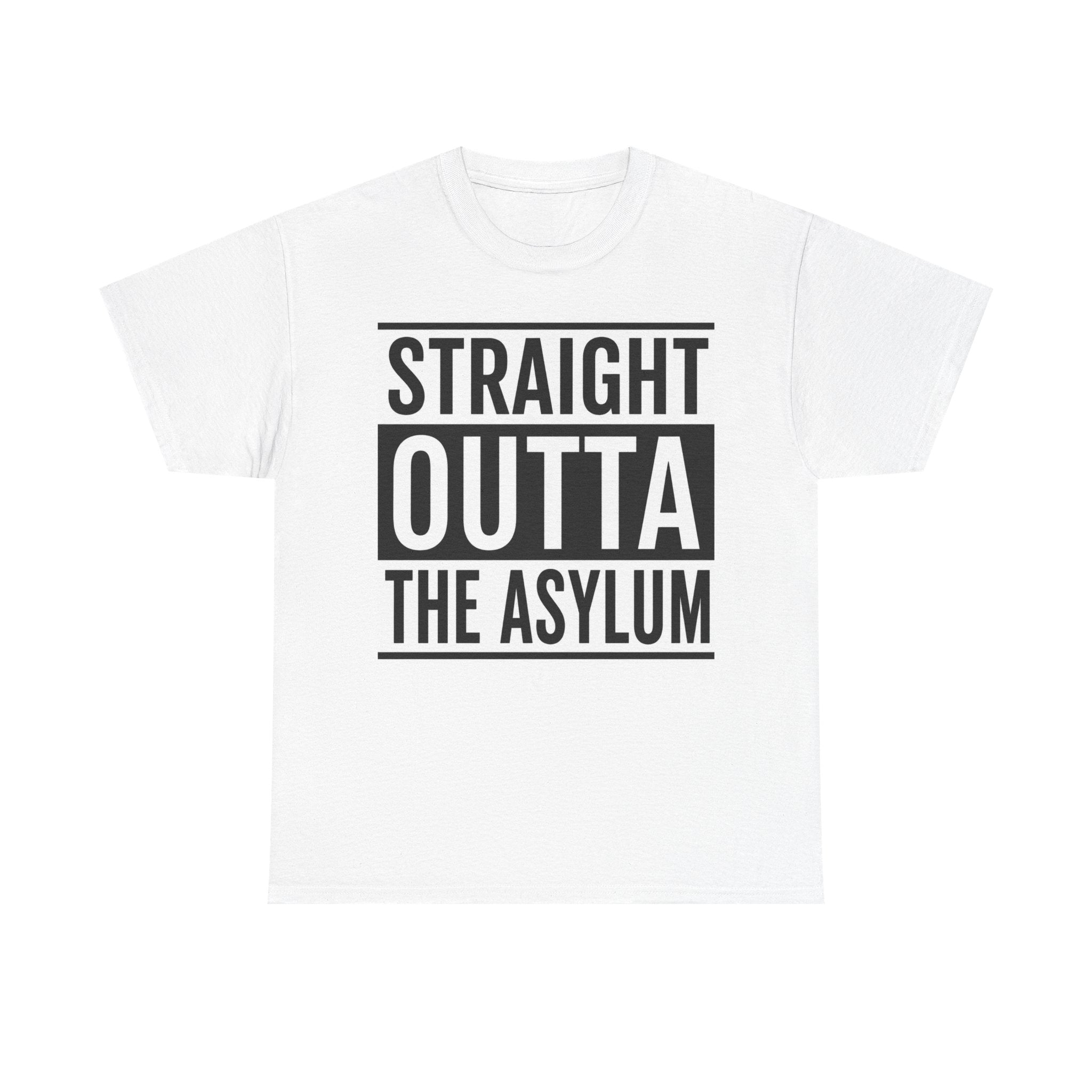 Straight Outta the Asylum T-Shirt – Graphic Statement Tee