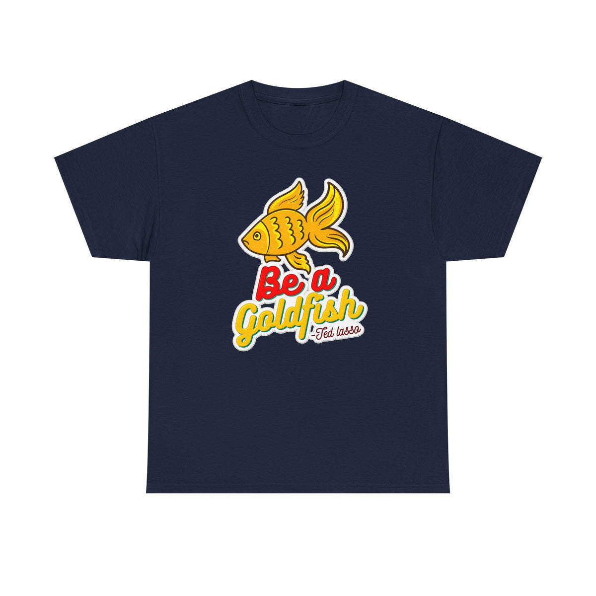 Be a Goldfish T-Shirt — Cute Yellow Goldfish Graphic Tee