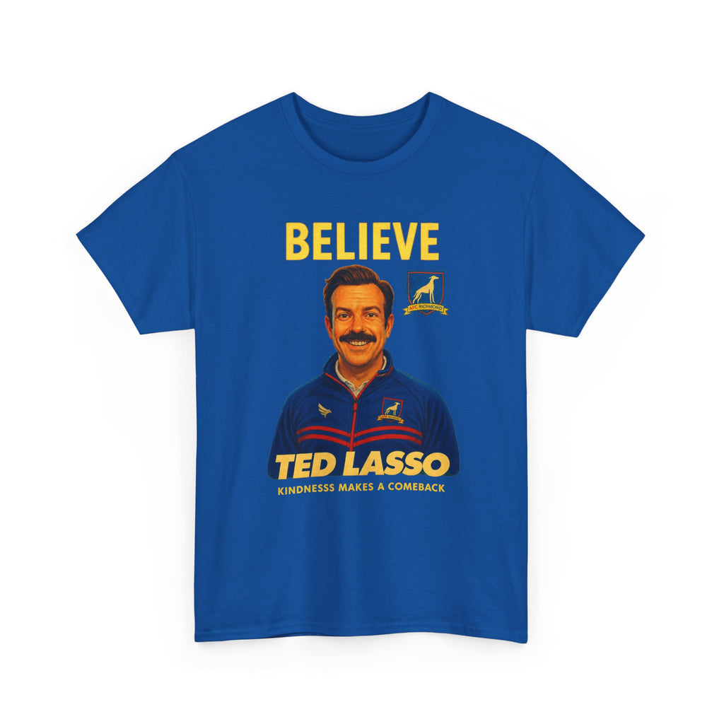 Believe Ted Lasso Inspired Graphic Tee — Inspirational Soccer Coach Quote Shirt - Cotton T-Shirt