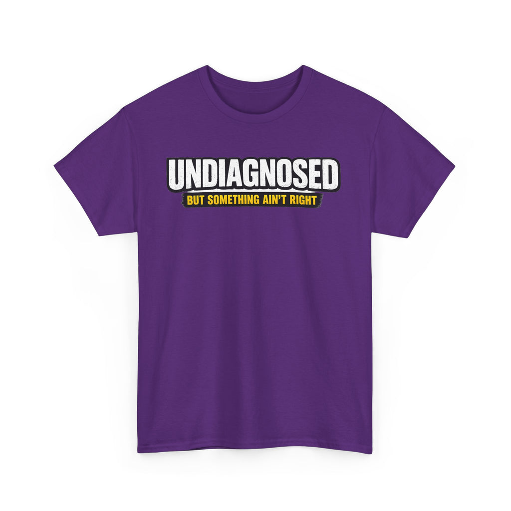 Undiagnosed Tee — "But Something Ain't Right" Awareness T-Shirt