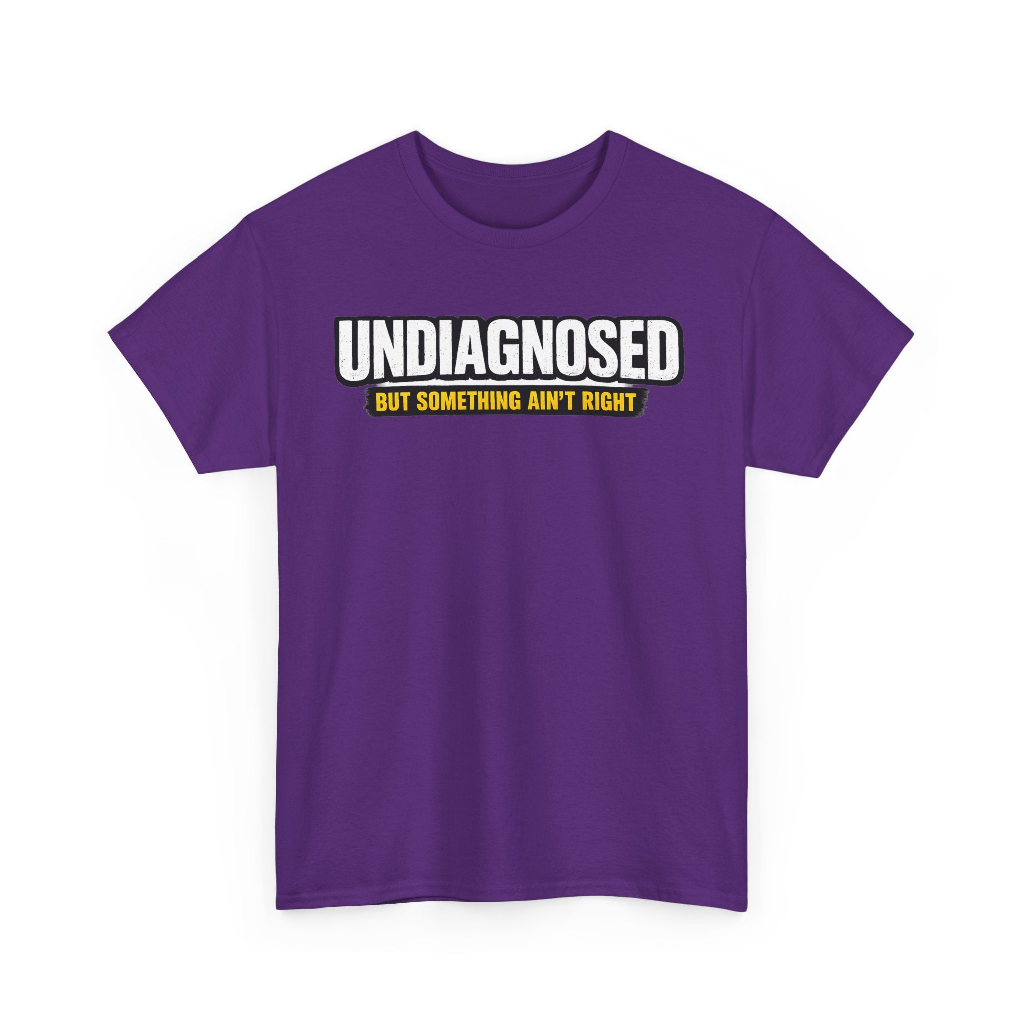 Undiagnosed Tee — "But Something Ain't Right" Awareness T-Shirt
