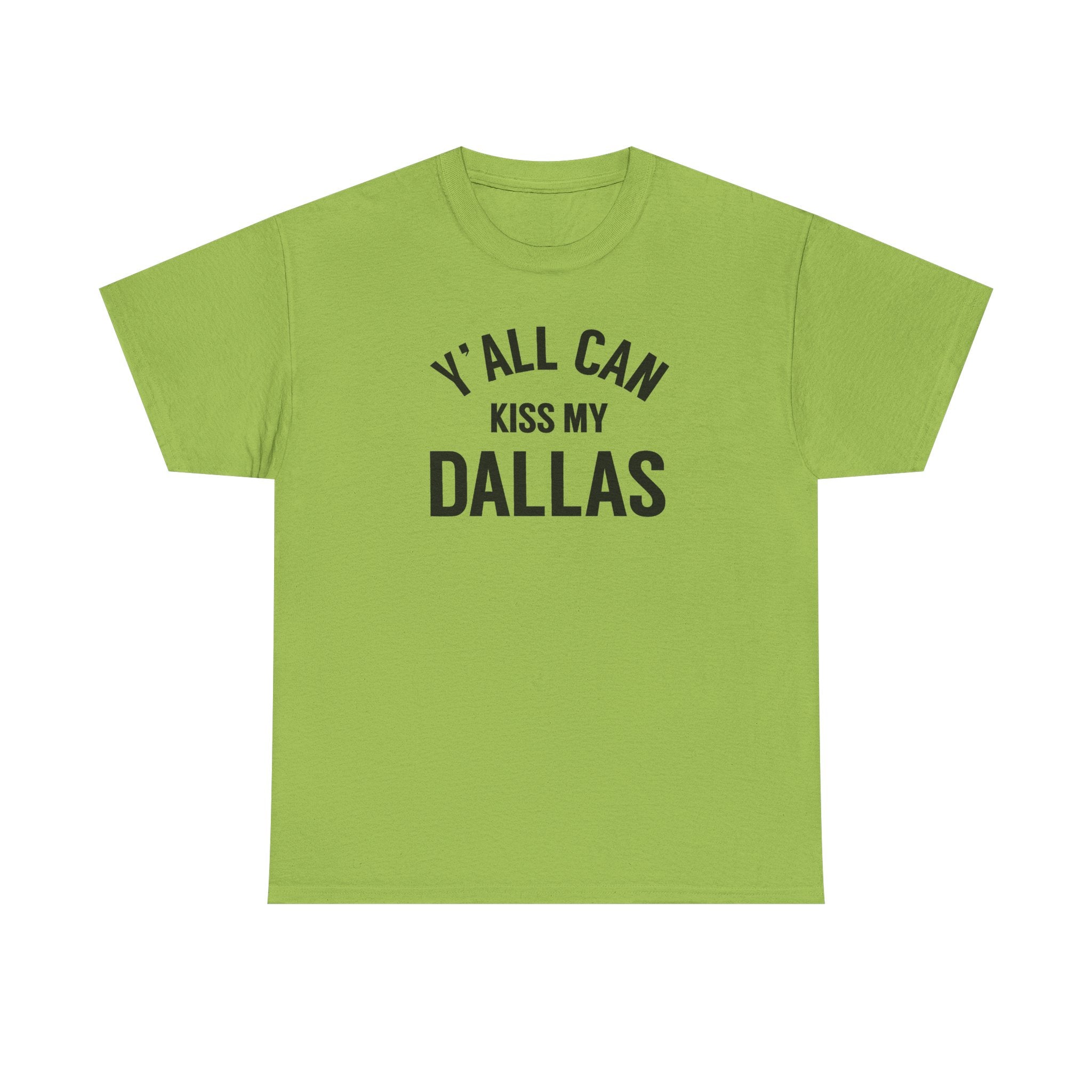 Y'all Can Kiss My Dallas Tee - Funny Texas Pride T-Shirt