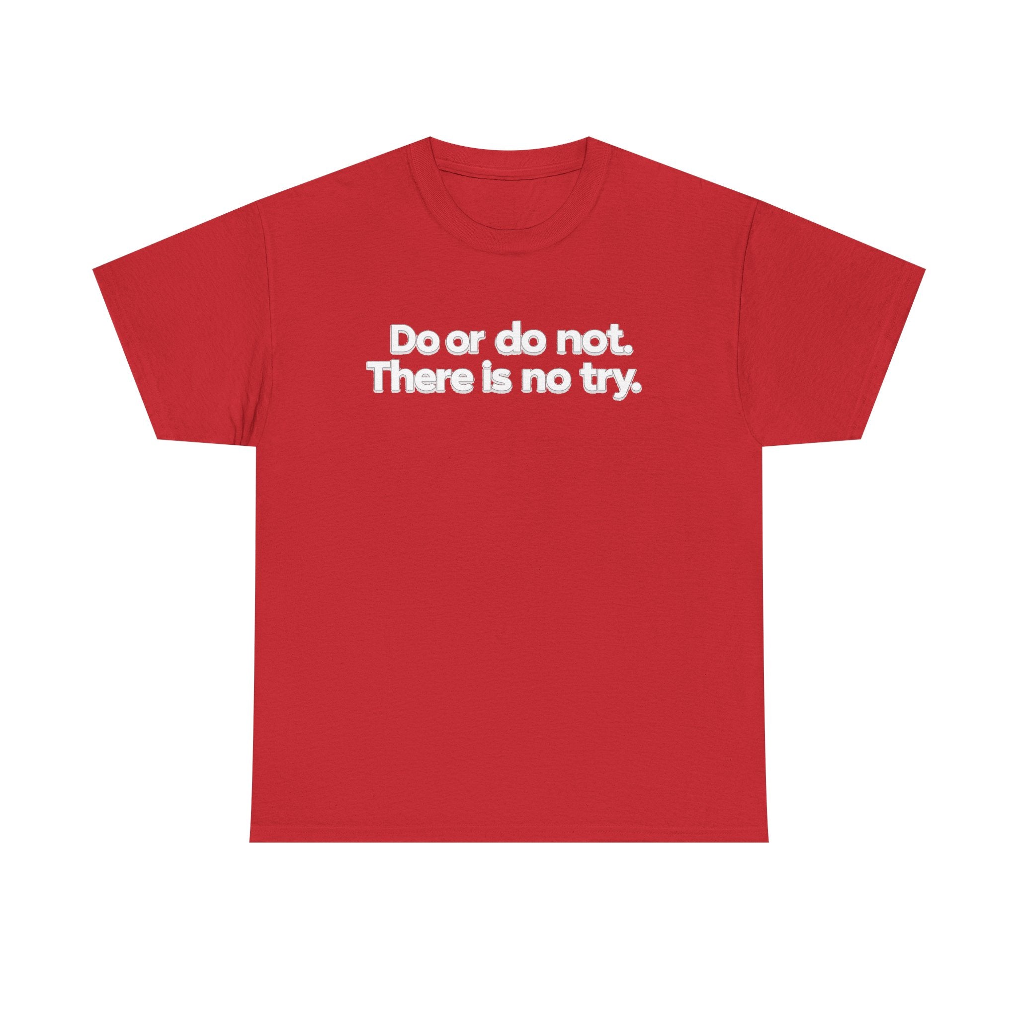 Do or Do Not — Motivational Text T-Shirt