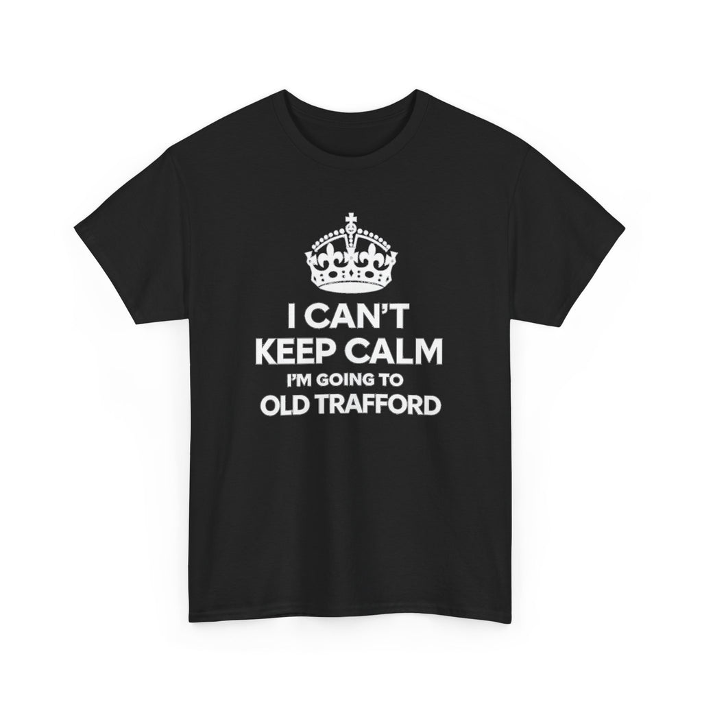 Old Trafford Football T‑Shirt — "I Can't Keep Calm I'm Going to Old Trafford" Fan Tee