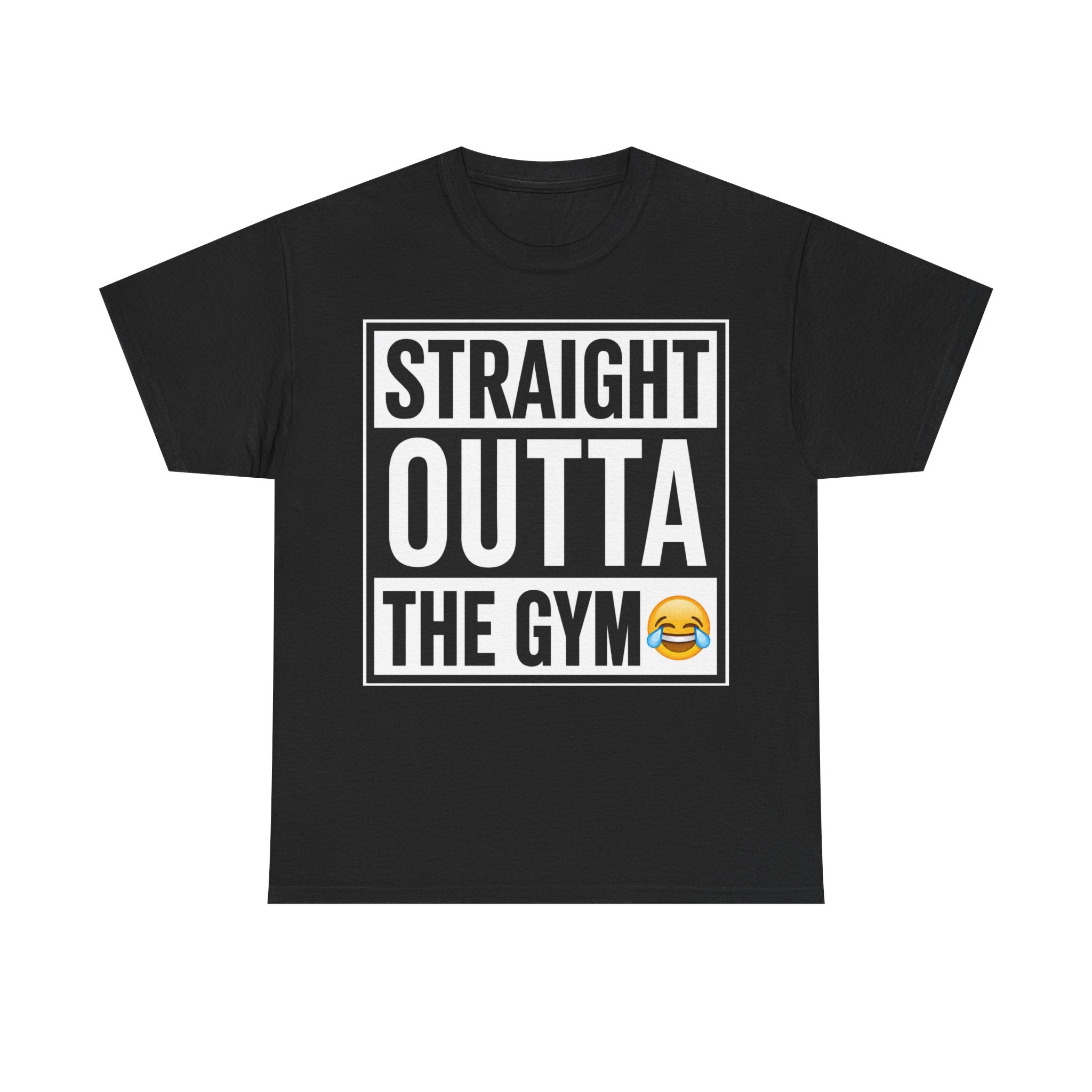 Straight Outta the Gym T-Shirt — Funny Gym Workout Tee with Laughing Emoji