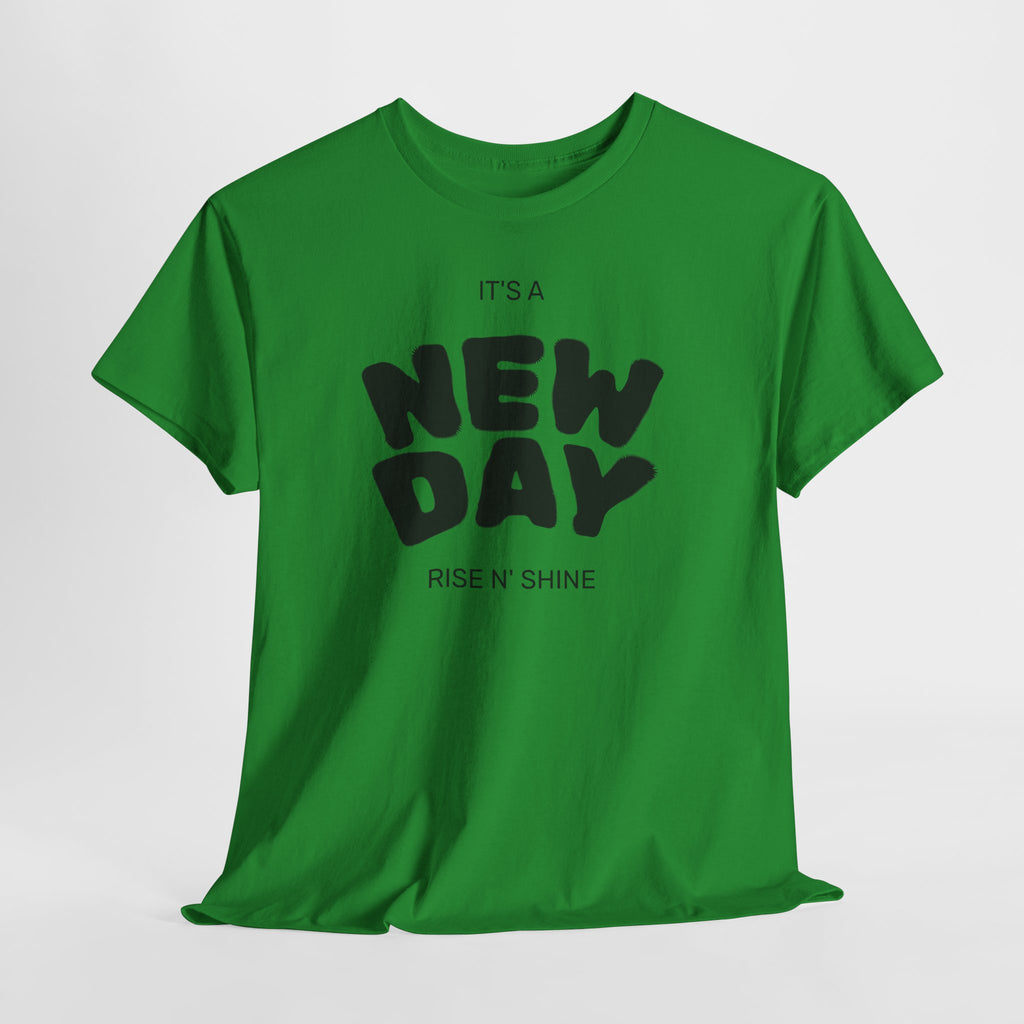 New Day Tee — "It’s a New Day, Rise N’ Shine" Positive Graphic T-Shirt