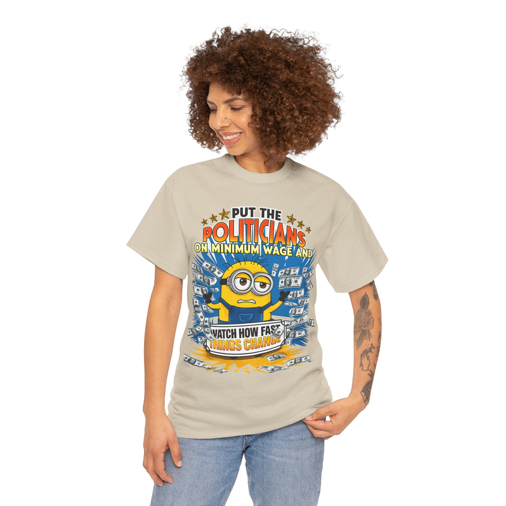 Political Satire T-Shirt — "Put the Politicians on Minimum Wage and Watch How Fast Things Change" Graphic Tee