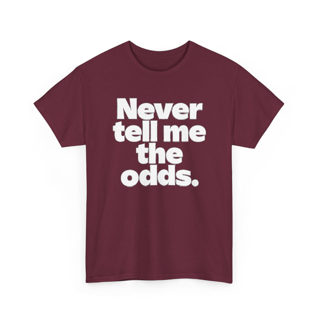 Never Tell Me The Odds T-Shirt — Funny Bold Quote Tee