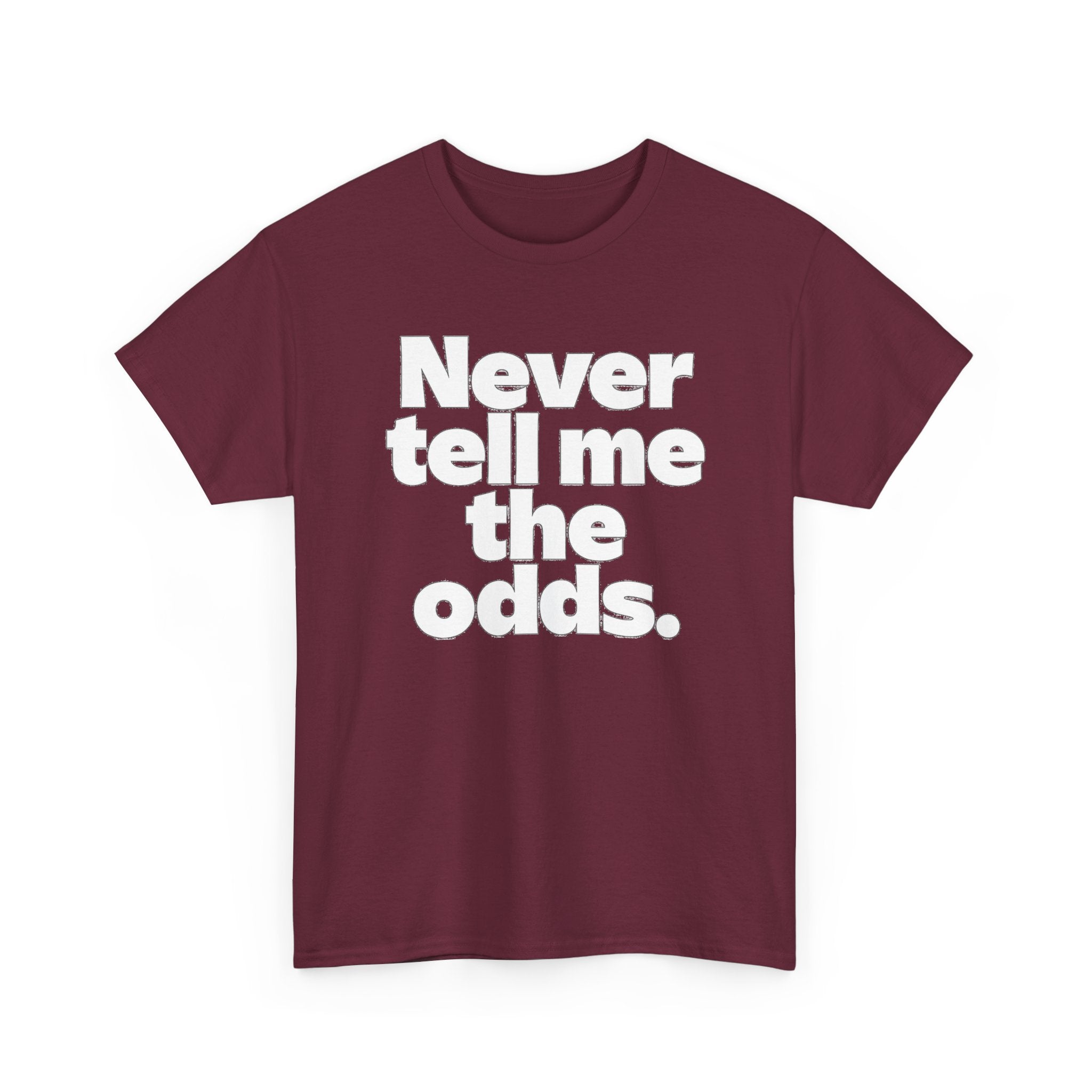 Never Tell Me The Odds T-Shirt — Funny Bold Quote Tee