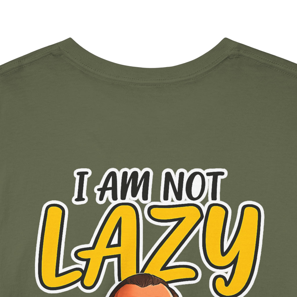 T-Shirt — "I Am Not Lazy" Funny Motivational Graphic Tee