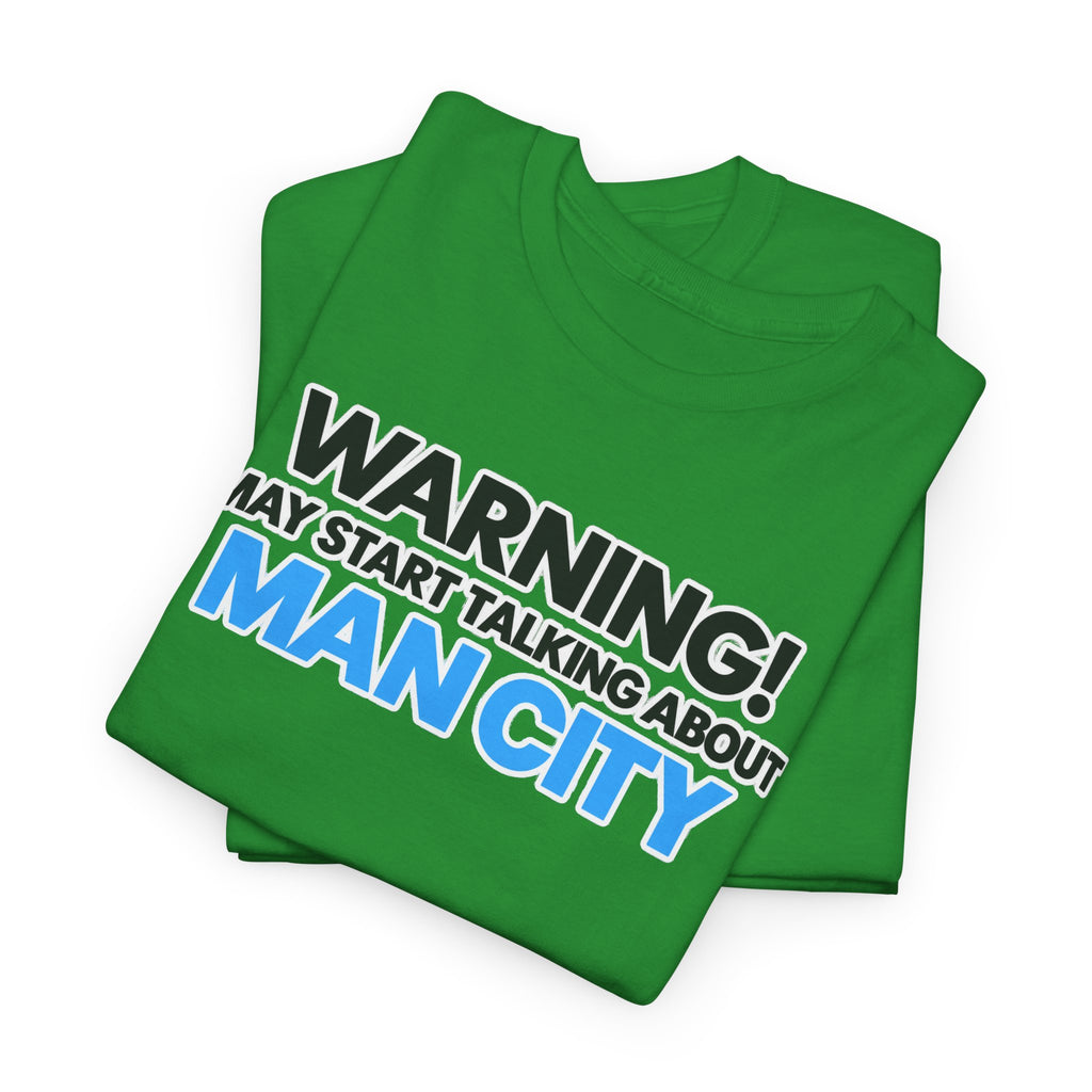 Manchester City Warning! May Start Talking About Man City T‑Shirt