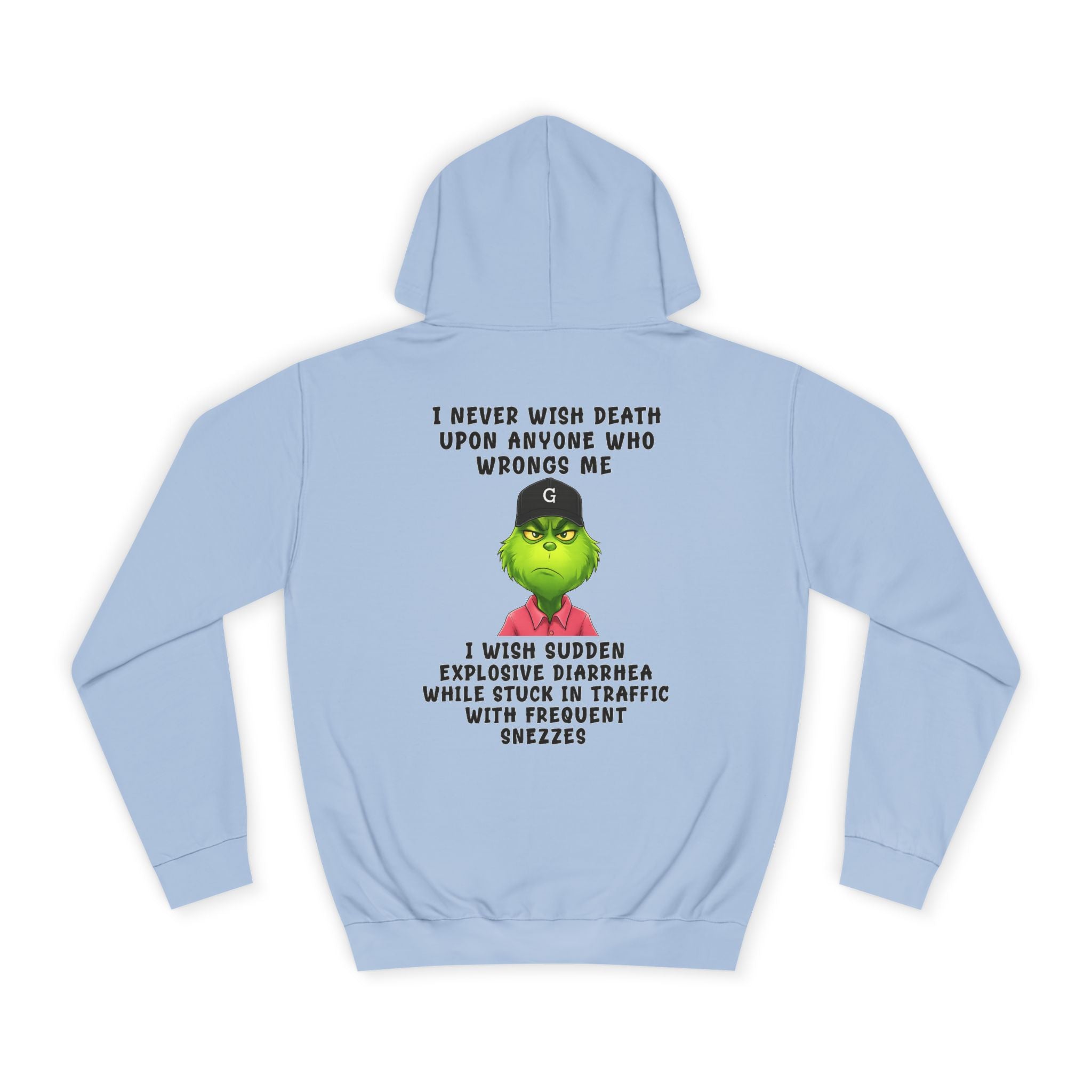 College Hoodie — Funny Grinch Quote "I Never Wish Death..." Graphic Hoodie