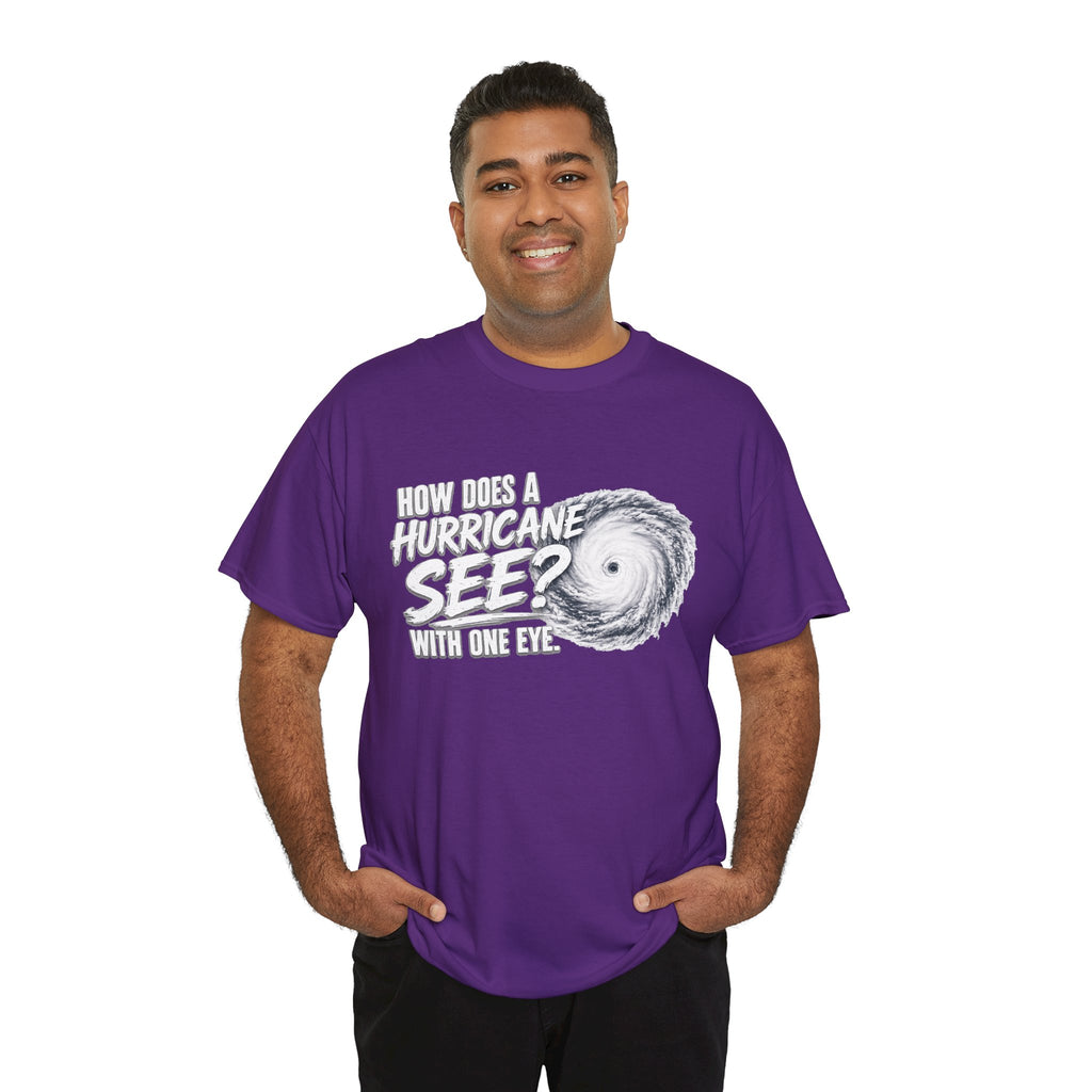 Hurricane Joke Tee – "How Does a Hurricane See? With One Eye" Graphic T-Shirt
