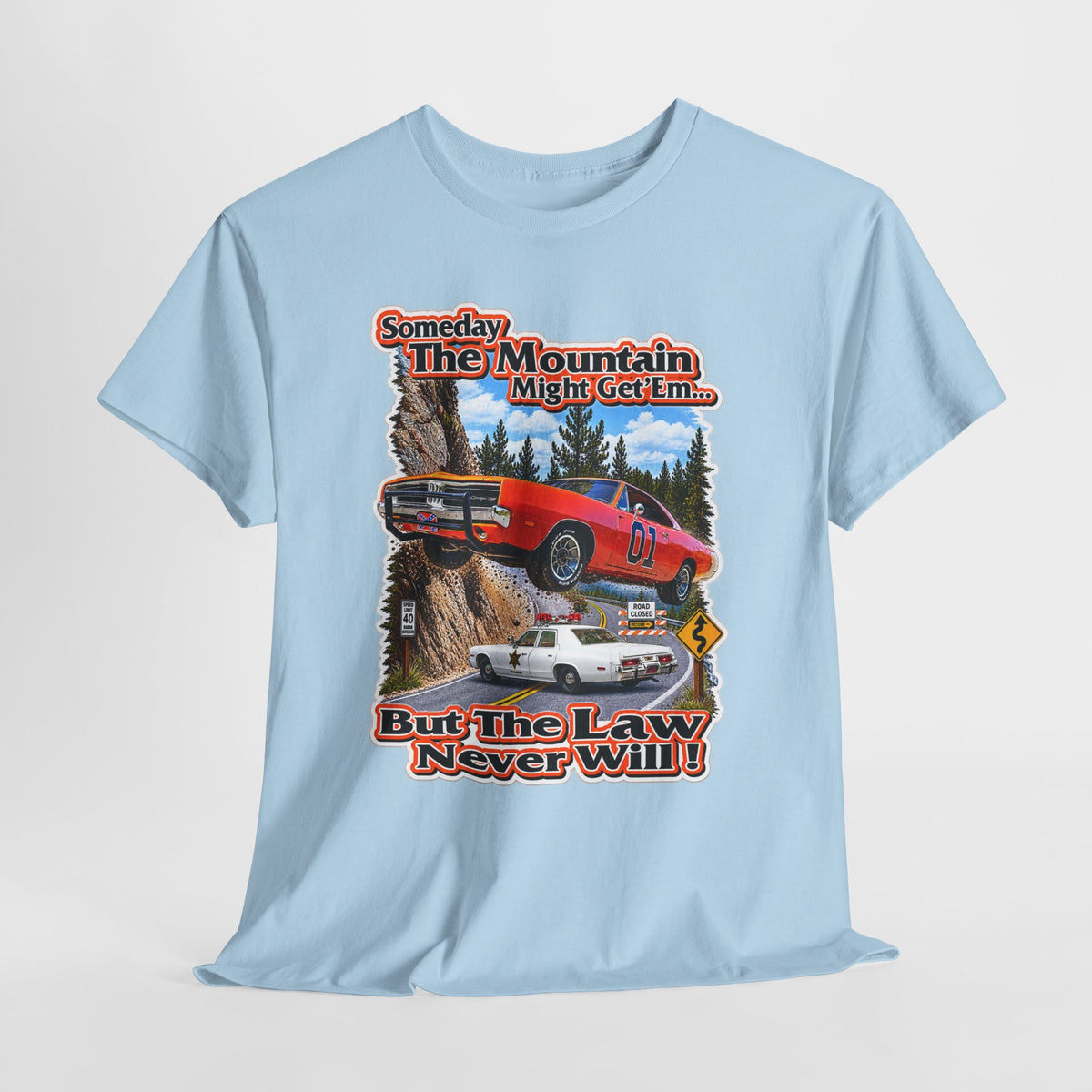 Dukes of Hazard Sometimes the Mountain Might Get ’Em But the Law Never Will Cotton T-Shirt