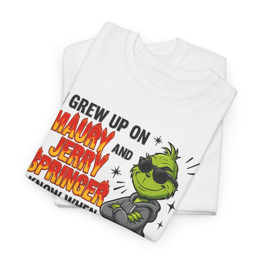 Grinch Cartoon Tee — "I Grew Up on Maury and Jerry Springer" Funny Holiday Shirt