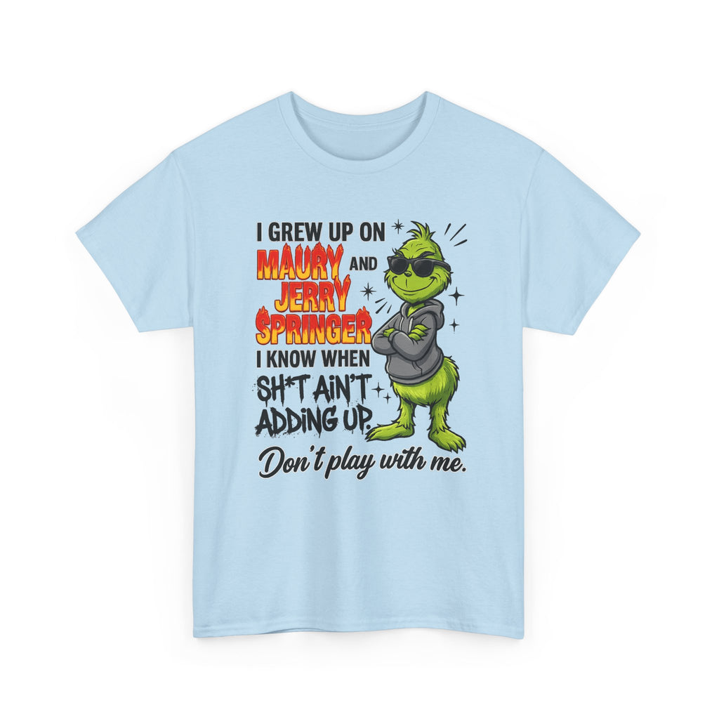 Grinch Cartoon Tee — "I Grew Up on Maury and Jerry Springer" Funny Holiday Shirt