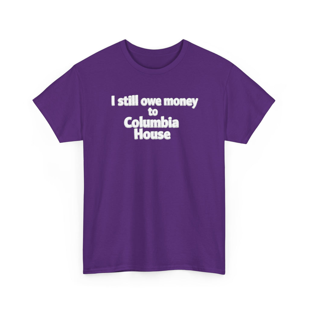 I Still Owe Money to Columbia House T-Shirt — Vintage Music Club Nostalgia Tee