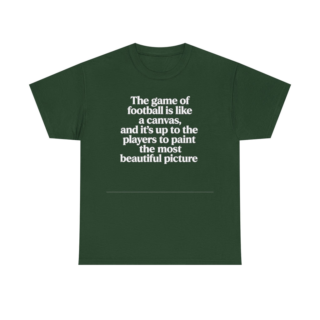 Football Quote Graphic Tee — "The game of football is like a canvas"