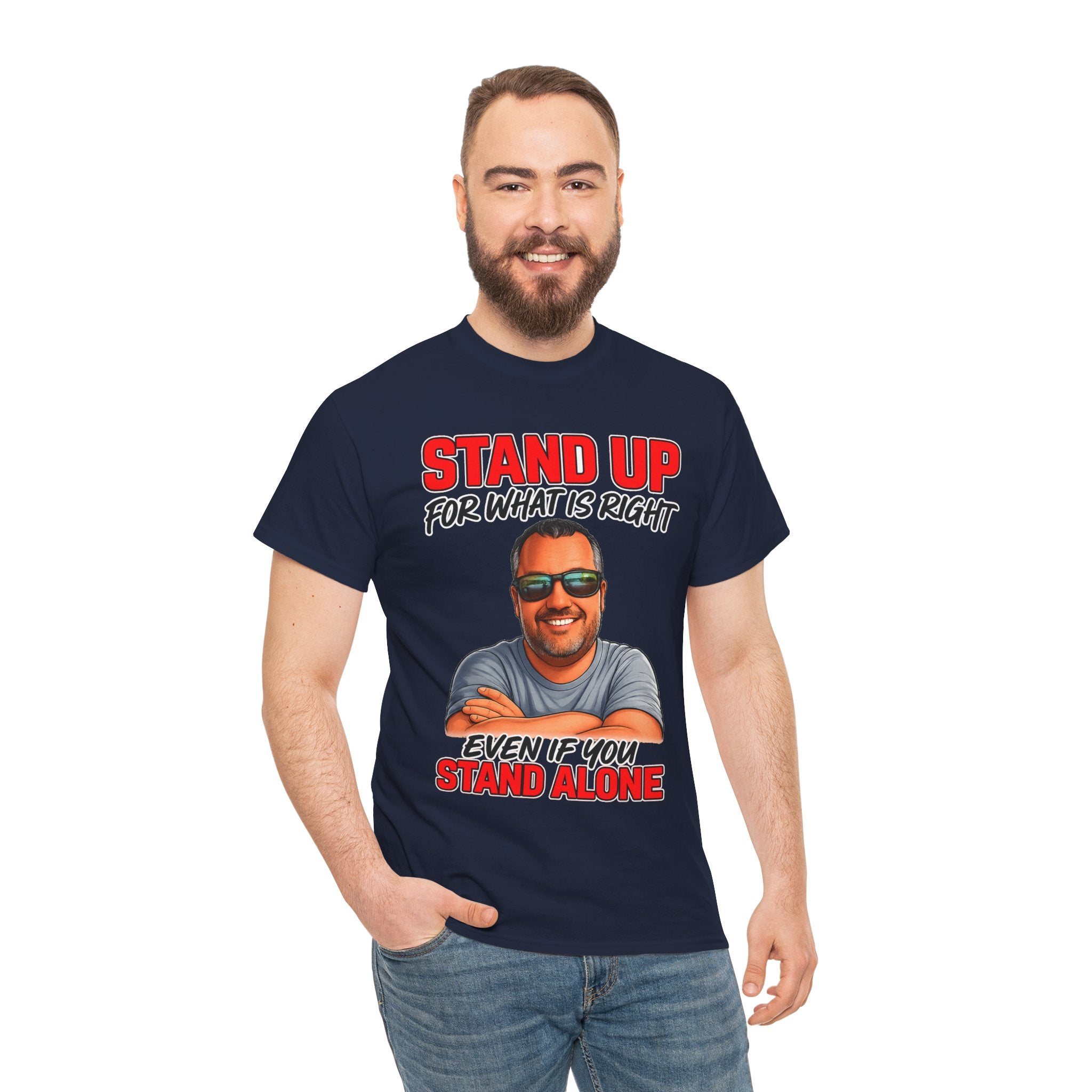 Stand Up For What Is Right T-Shirt — "Stand Up Even If You Stand Alone" Motivational Tee