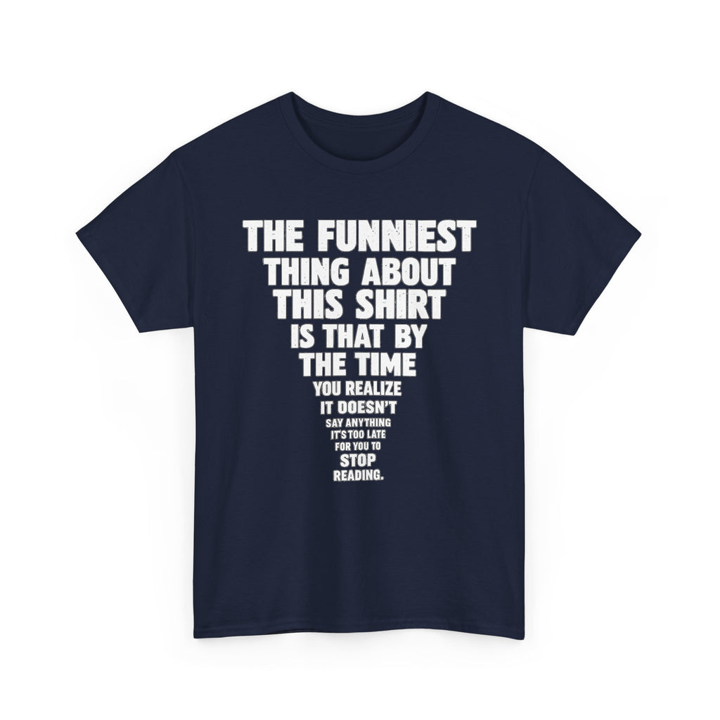 Funny Text Tee — “The Funniest Thing About This Shirt” Graphic T-Shirt