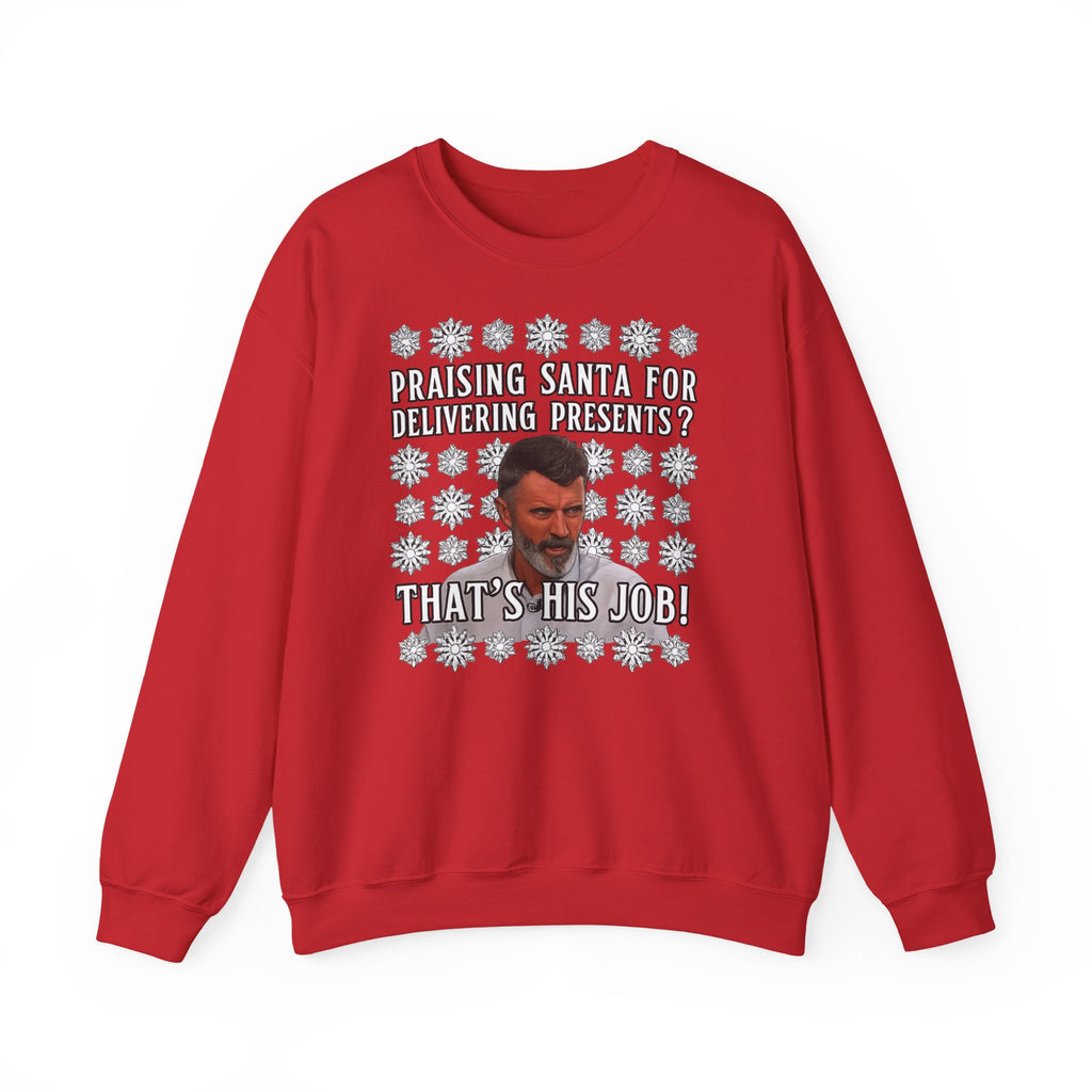Funny Christmas Sweatshirt - "Praising Santa for Delivering Presents? That's His Job!" Ugly Sweater