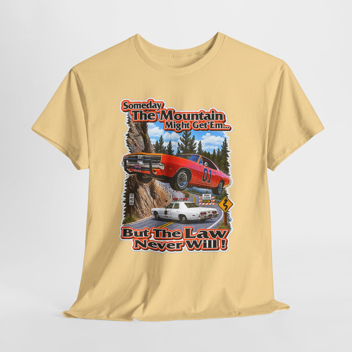 Dukes of Hazard Sometimes the Mountain Might Get ’Em But the Law Never Will Cotton T-Shirt