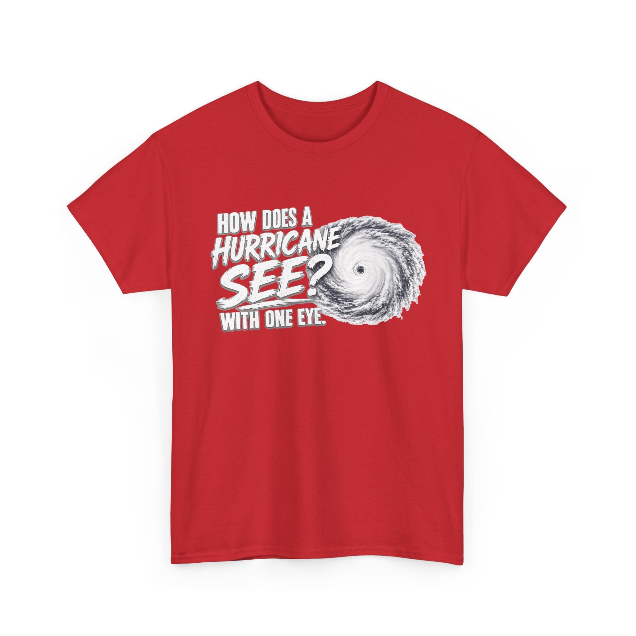 Hurricane Joke Tee – "How Does a Hurricane See? With One Eye" Graphic T-Shirt