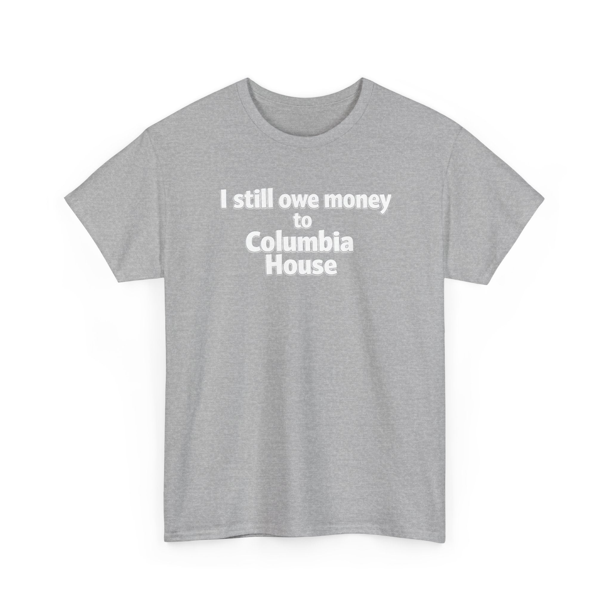 I Still Owe Money to Columbia House T-Shirt — Vintage Music Club Nostalgia Tee
