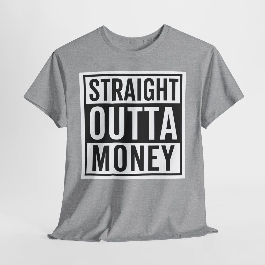 T-Shirt — "Straight Outta Money" Graphic Tee