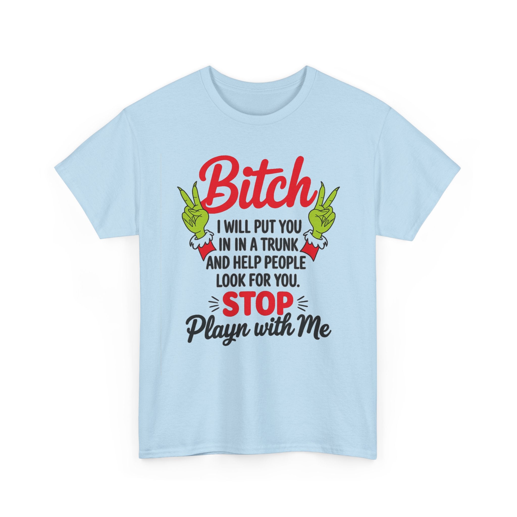Graphic Tee "Bitch I Will Put You In A Trunk" – Funny Sassy Statement Shirt