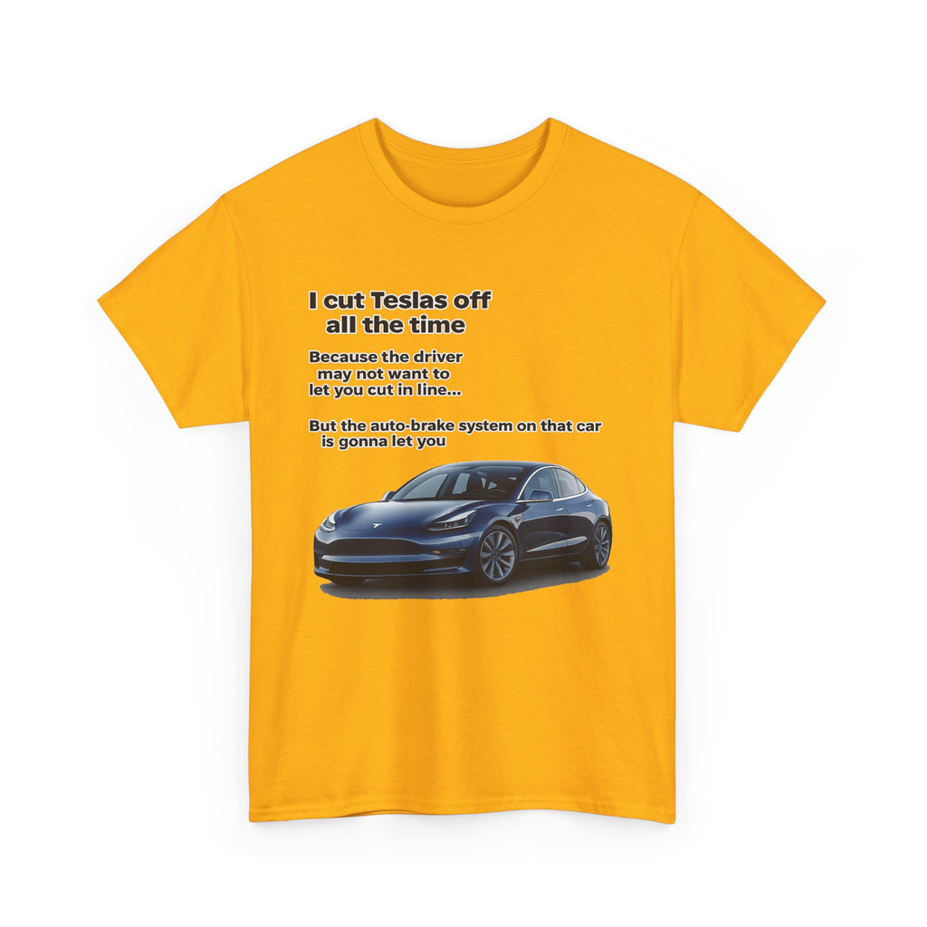 "I cut Teslas off all the time" Funny Quote Unisex Heavy Cotton Tee
