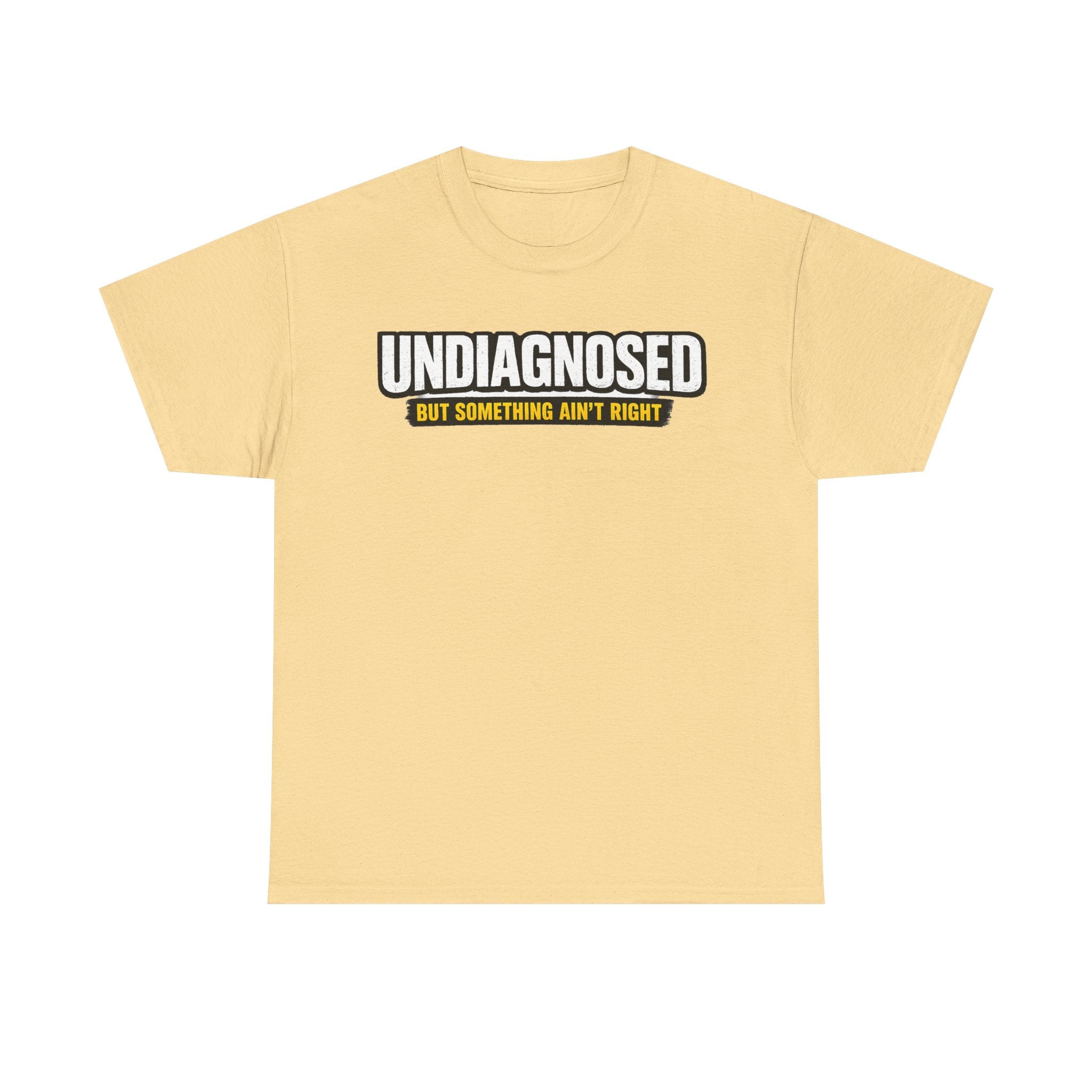 Undiagnosed Tee — "But Something Ain't Right" Awareness T-Shirt