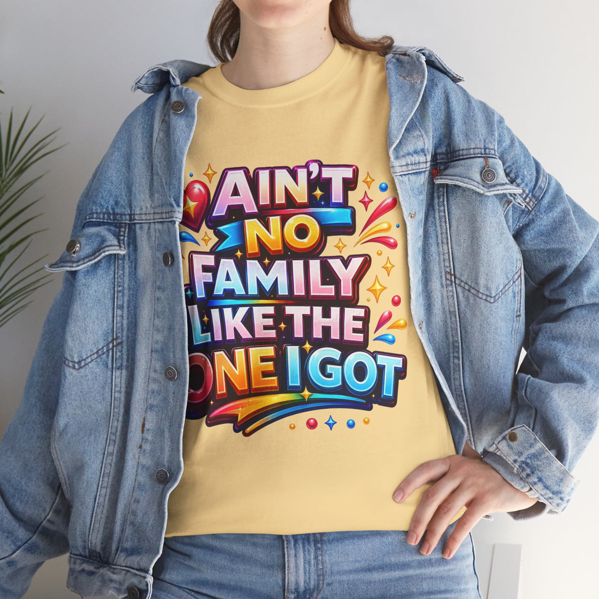 Ain't No Family Like The One I Got Cotton T-Shirt