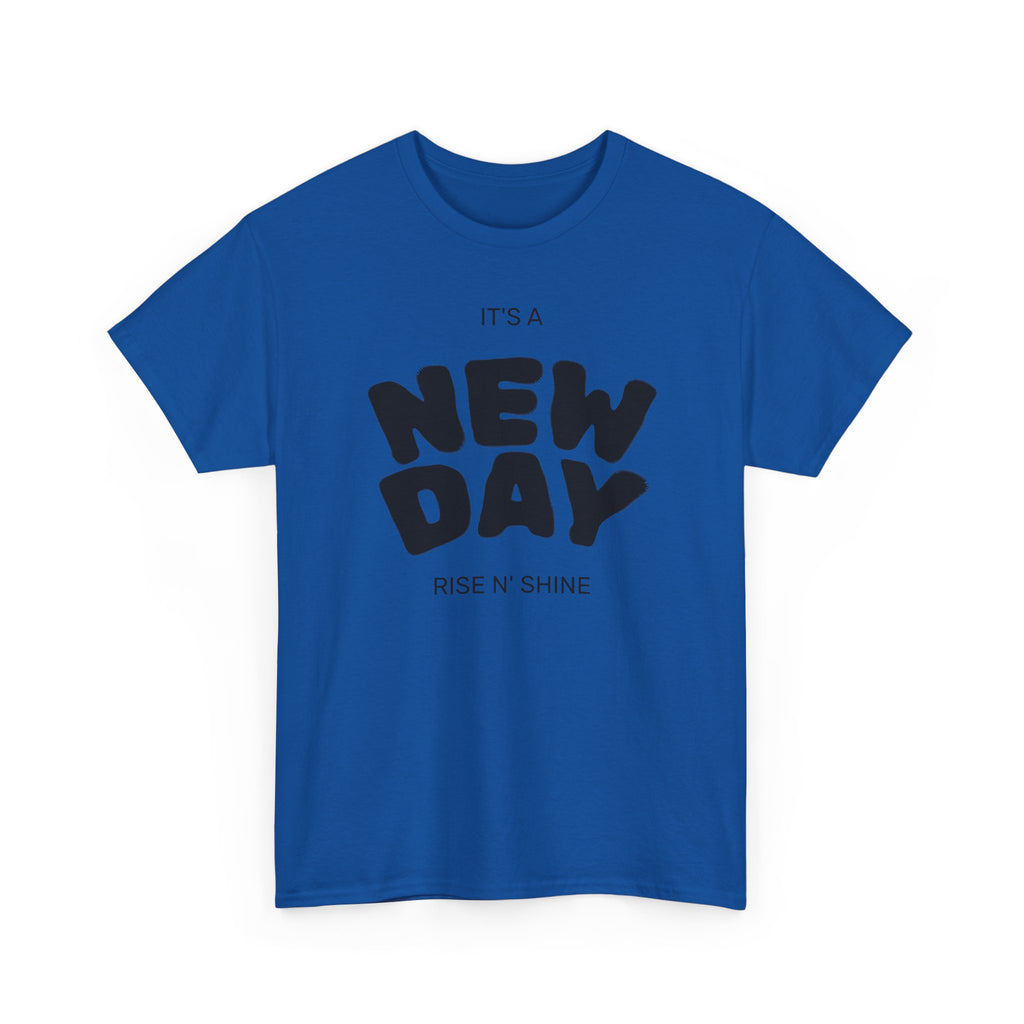 New Day Tee — "It’s a New Day, Rise N’ Shine" Positive Graphic T-Shirt