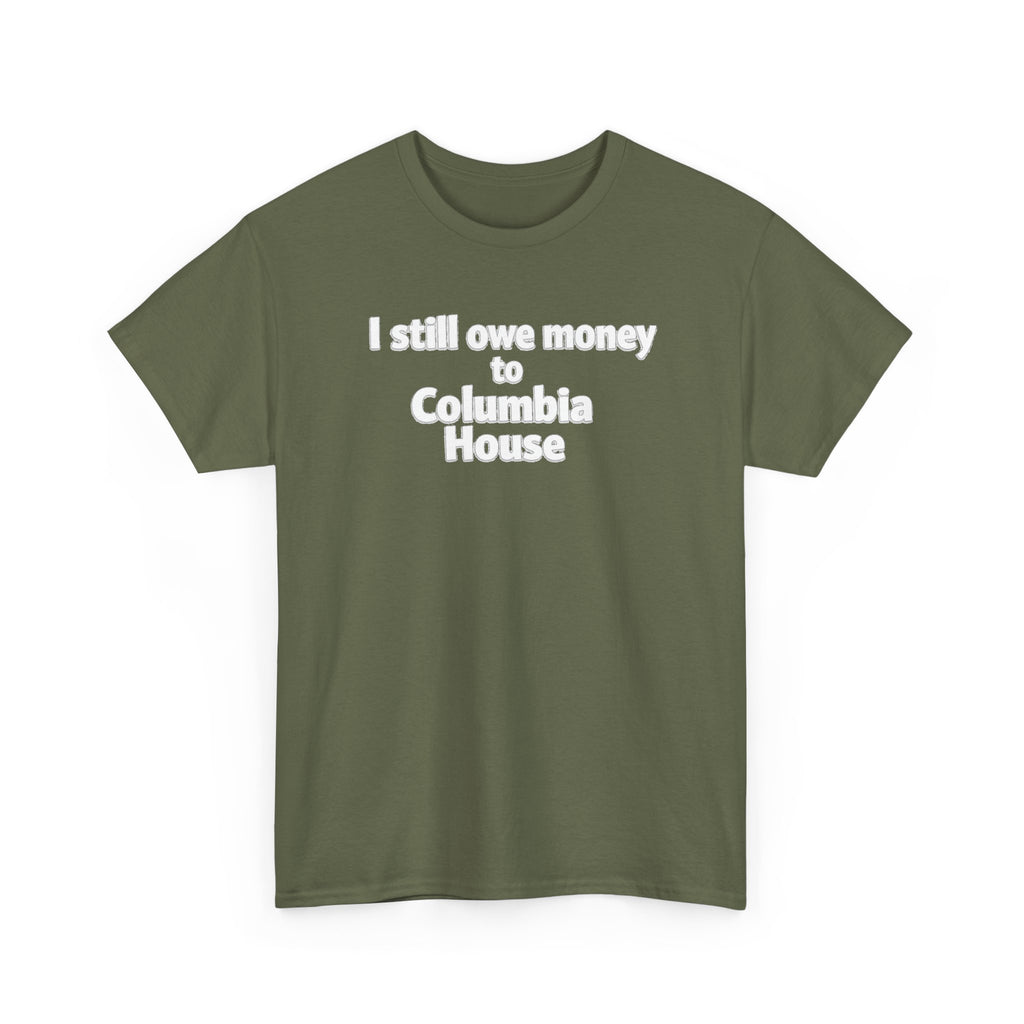 I Still Owe Money to Columbia House T-Shirt — Vintage Music Club Nostalgia Tee