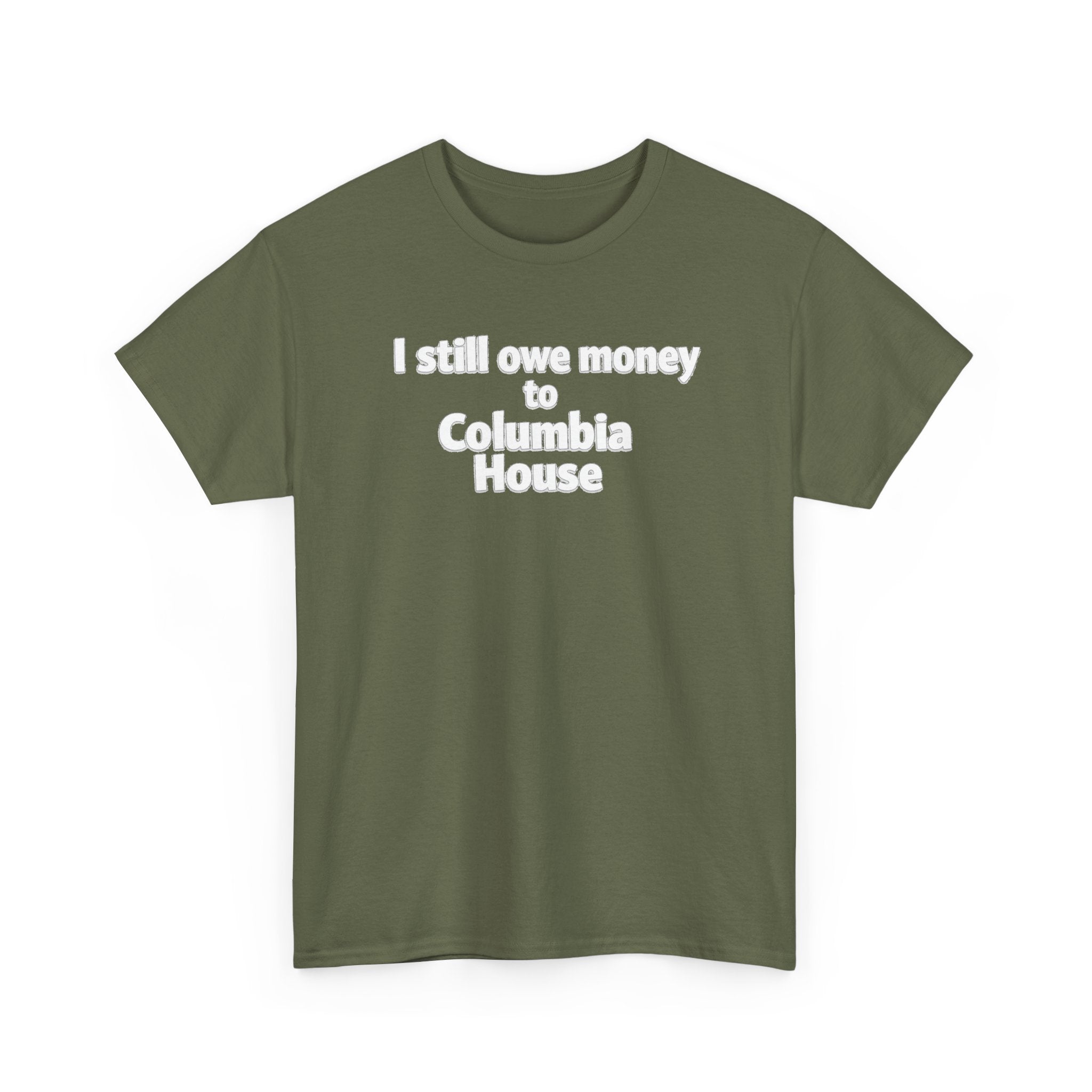 I Still Owe Money to Columbia House T-Shirt — Vintage Music Club Nostalgia Tee