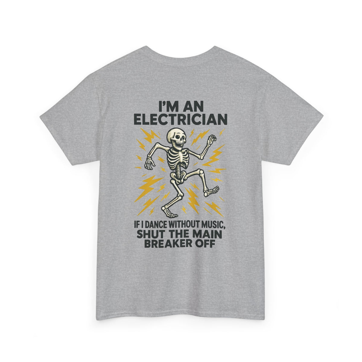 Electrician Skeleton Tee — "I'm an Electrician: If I Dance Without Music, Shut the Main Breaker Off"